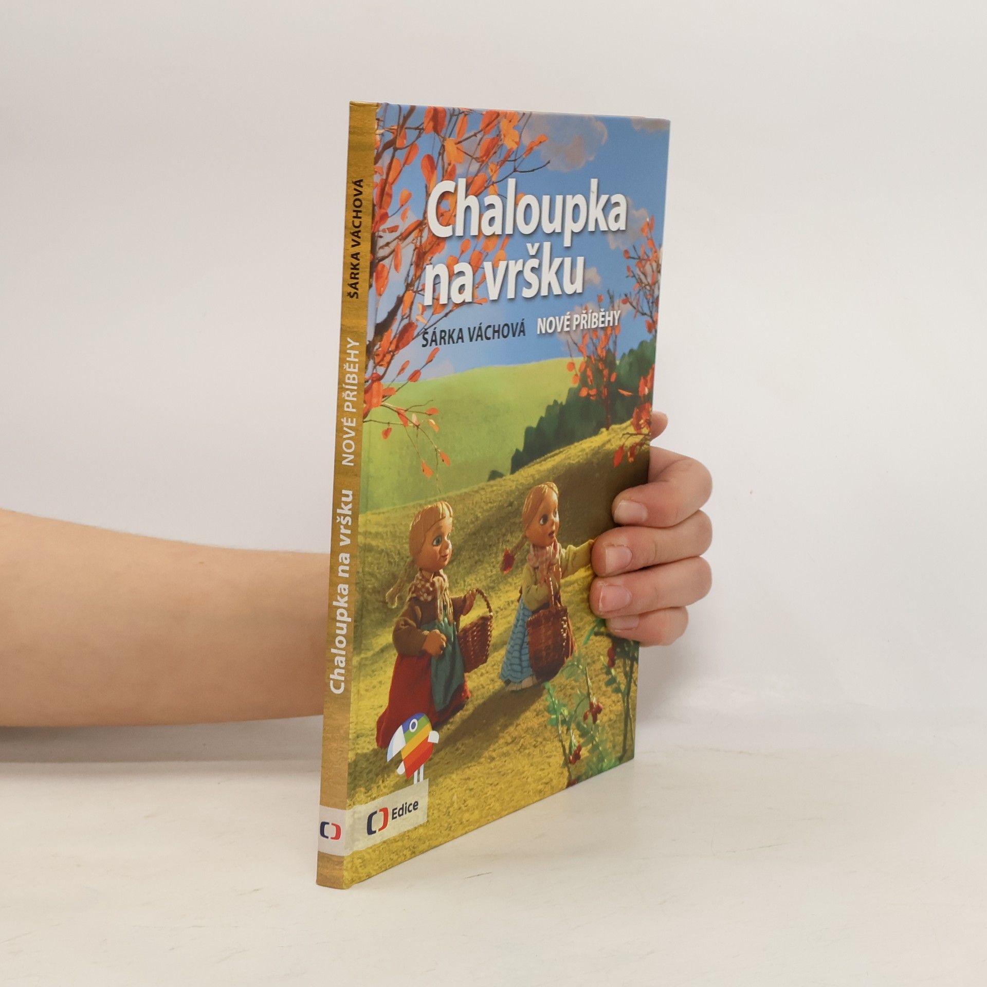 Šárka Váchová Chaloupka na vršku. Nové příběhy