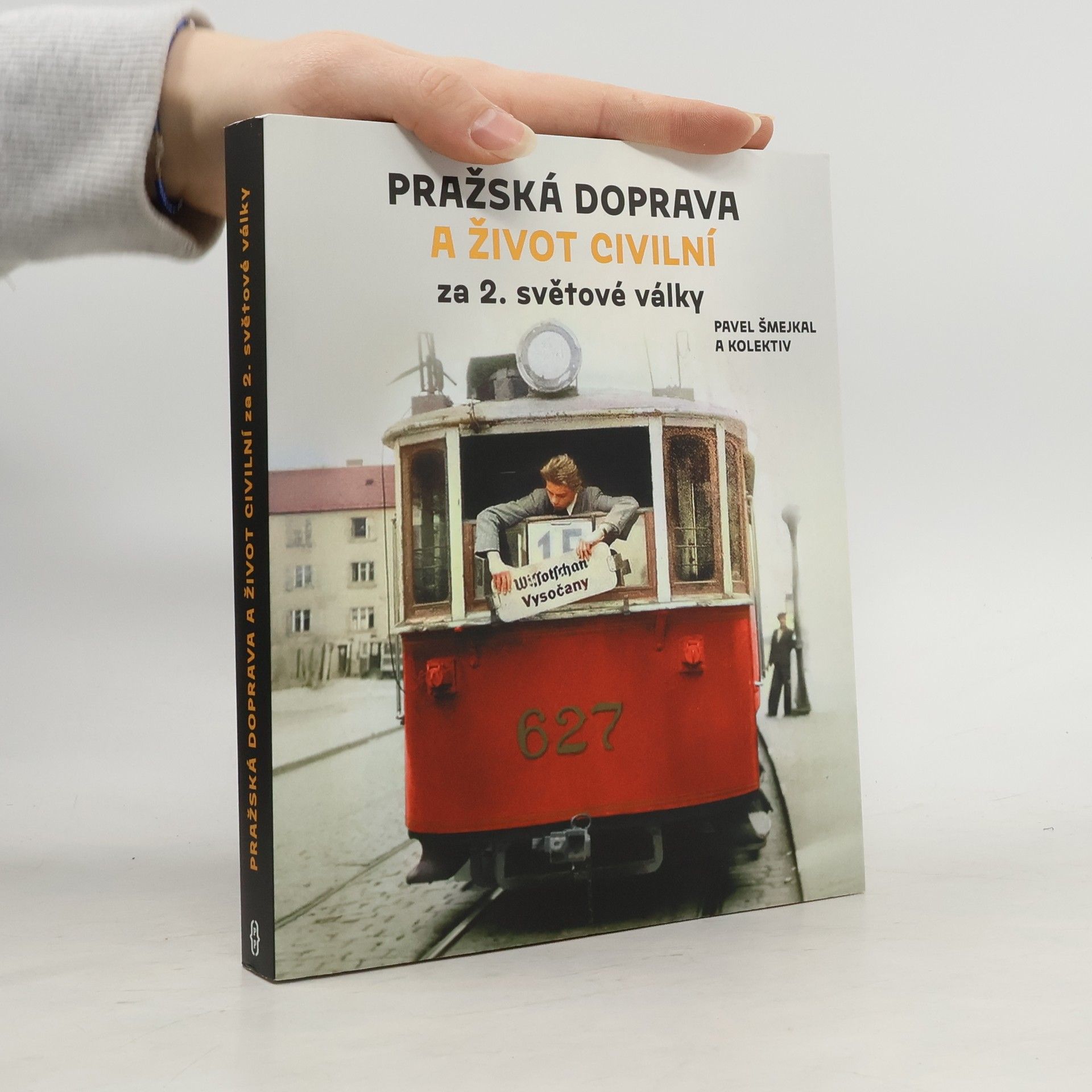 Pavel Šmejkal Pražská doprava a život civilní za 2. světové války