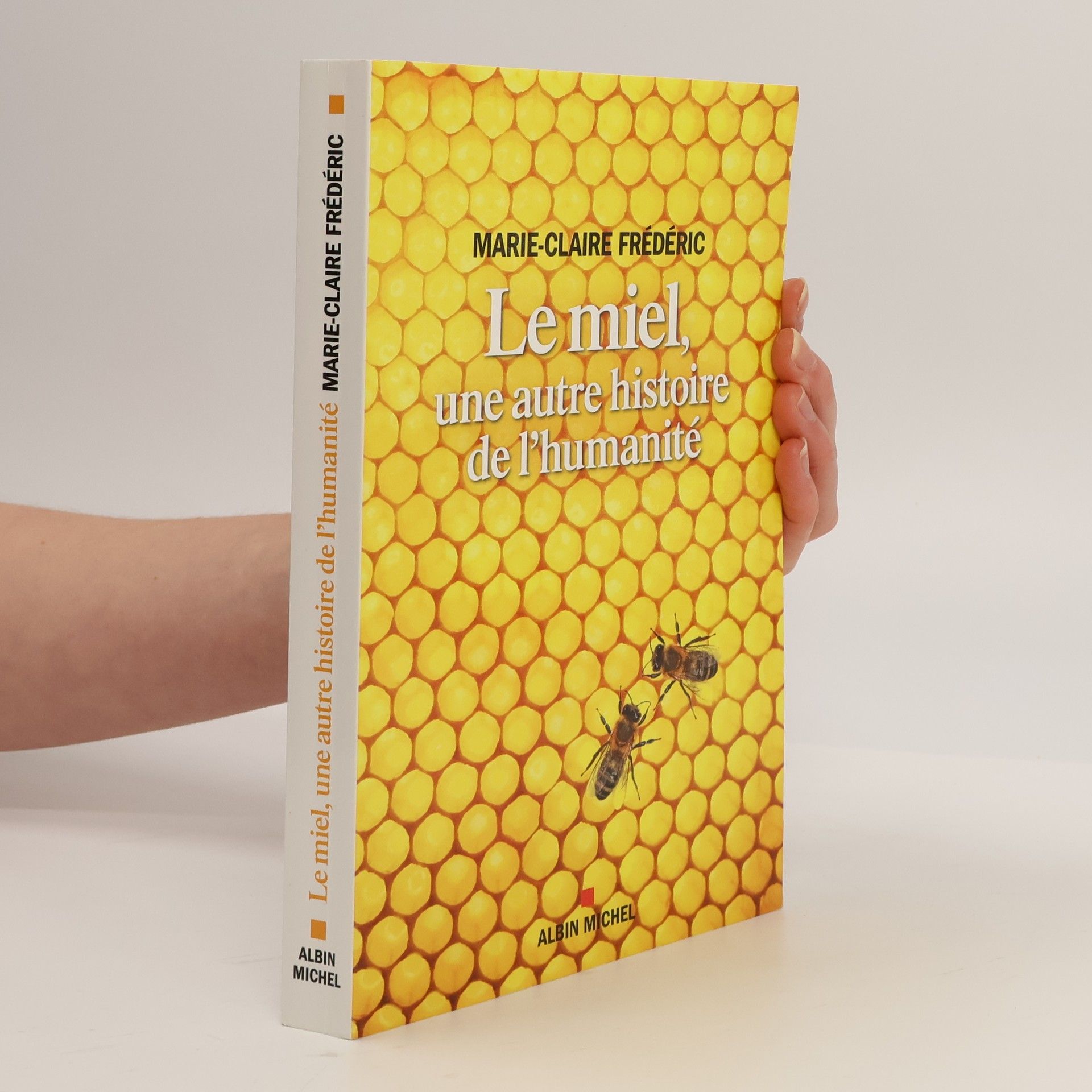 Marie-Claire Frédéric Le miel, une autre histoire de l'humanité