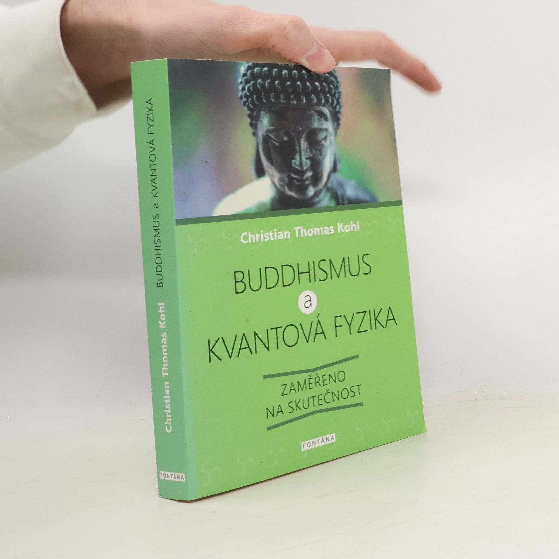 Christian Thomas Kohl Buddhismus a kvantová fyzika : zaměřeno na skutečnost