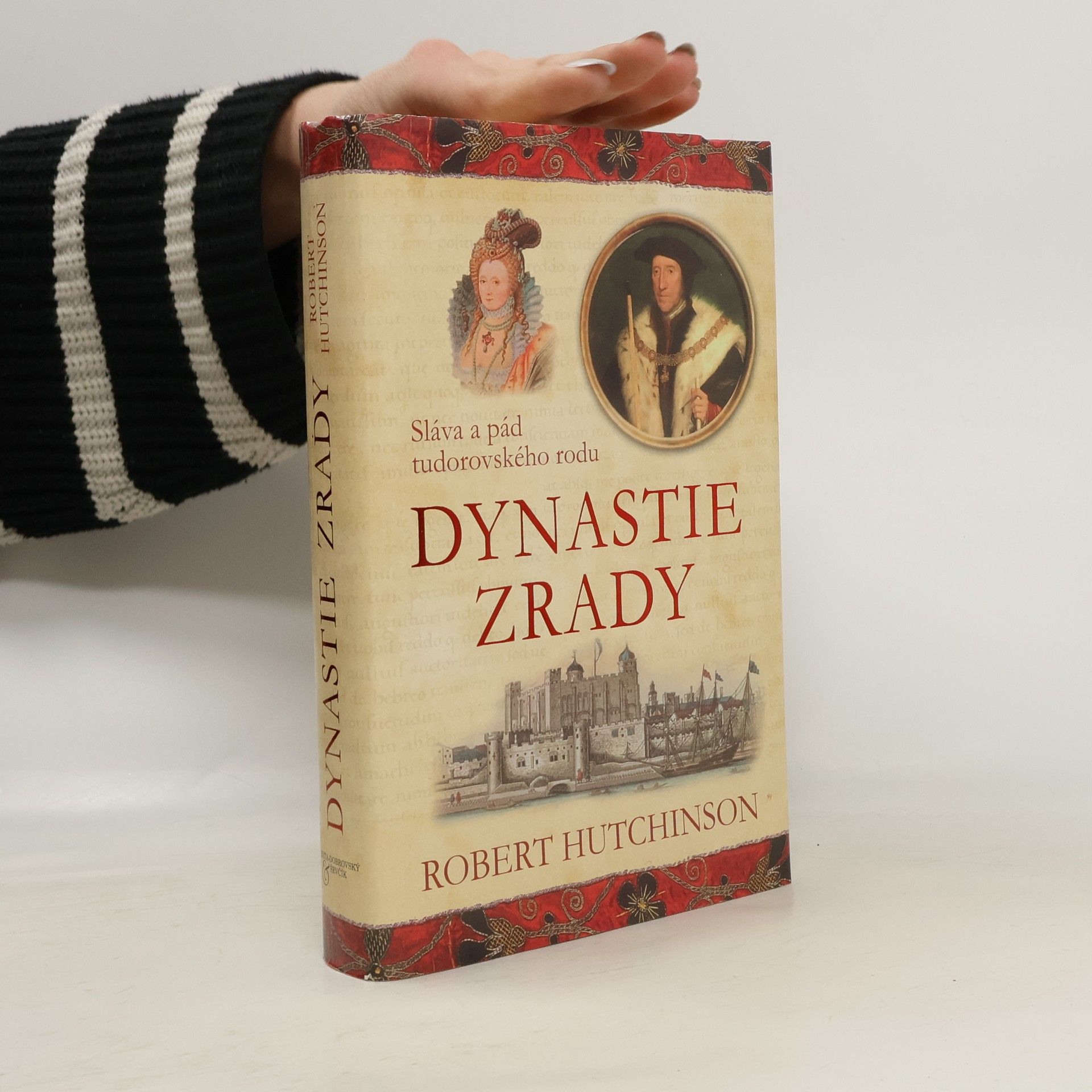 Robert Hutchinson Dynastie zrady : sláva a pád tudorovského rodu