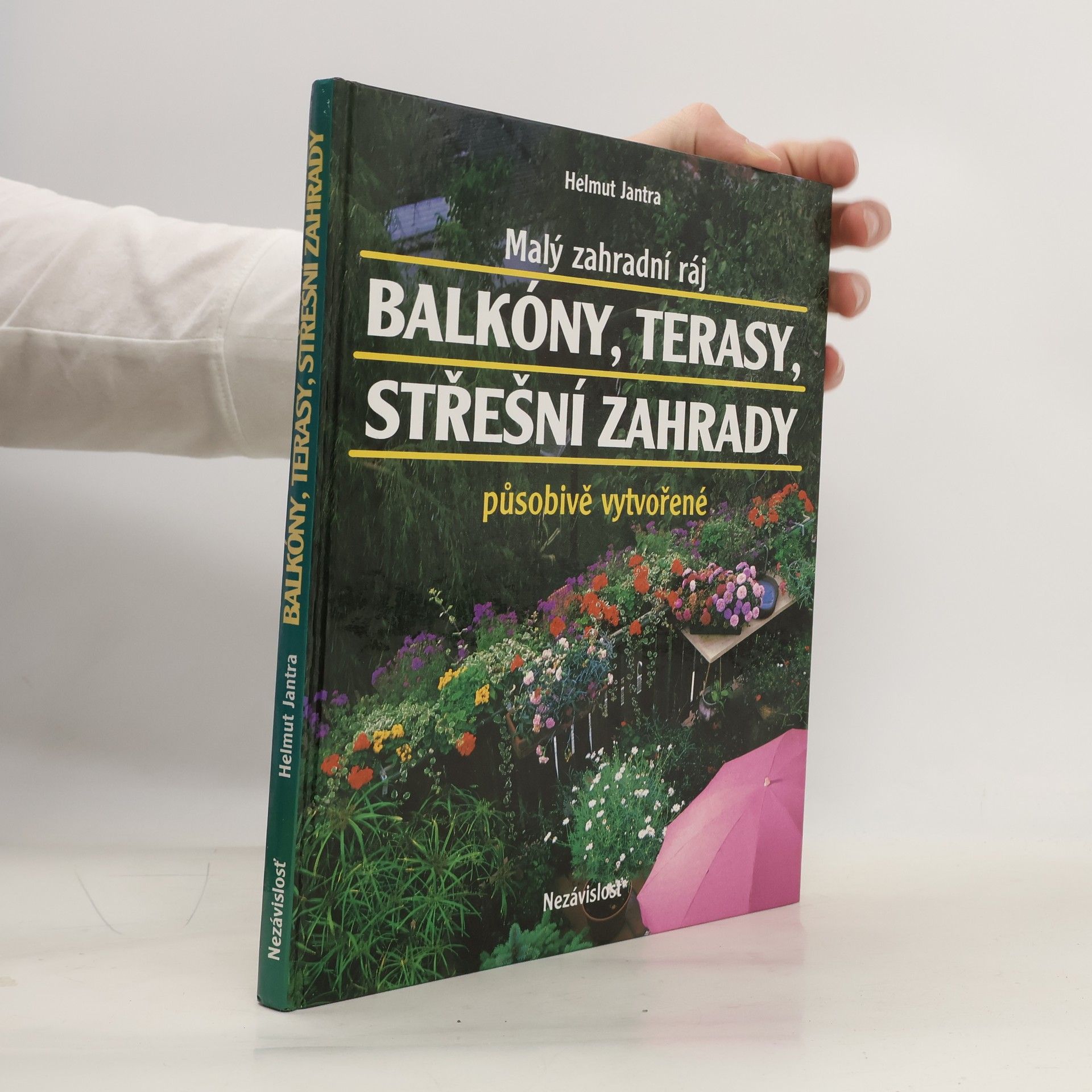 Helmut Jantra Malý zahradní ráj. Balkóny, terasy, střešní zahrady působivě vytvořené