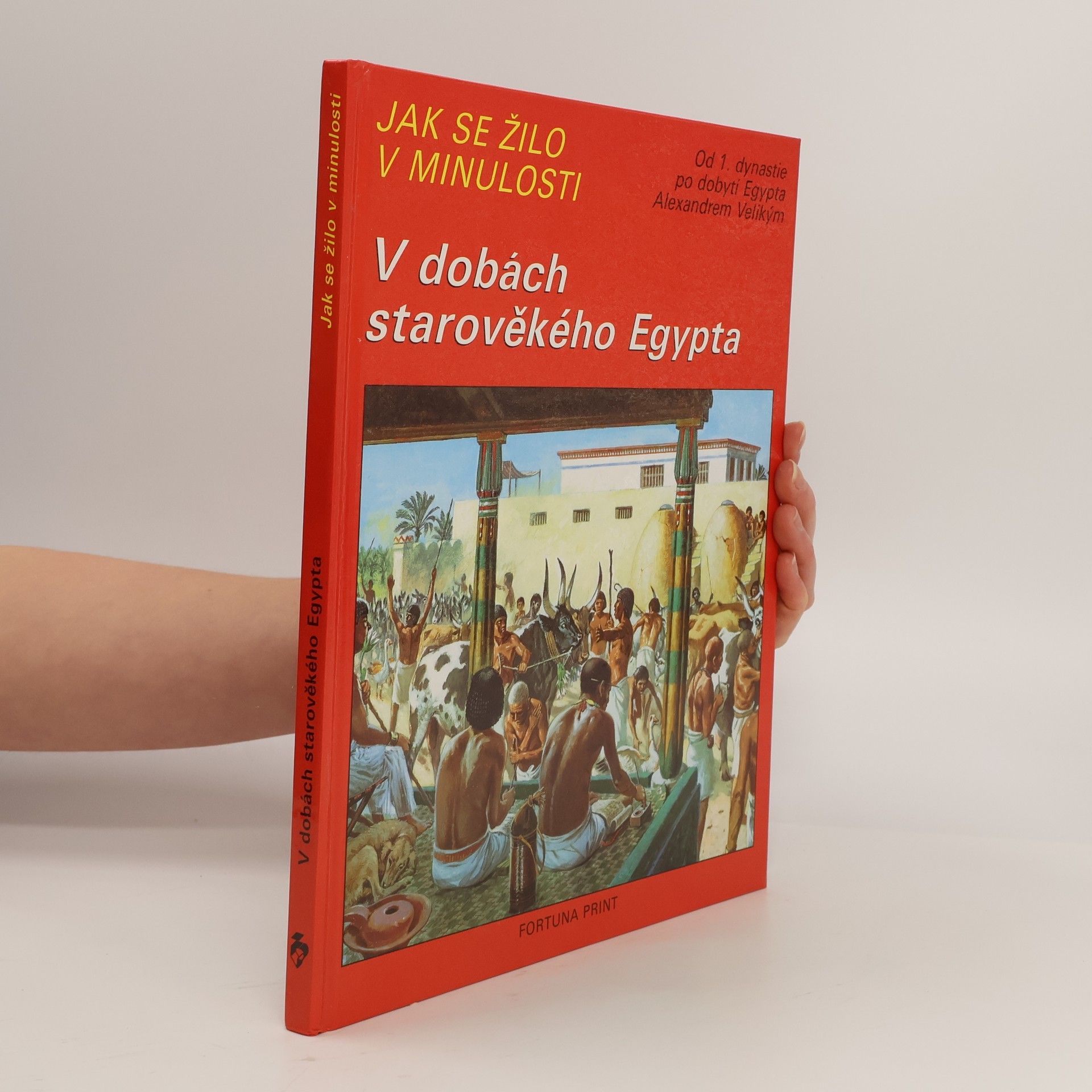 Pierre Probst Jak se žilo v minulosti. V dobách starověkého Egypta