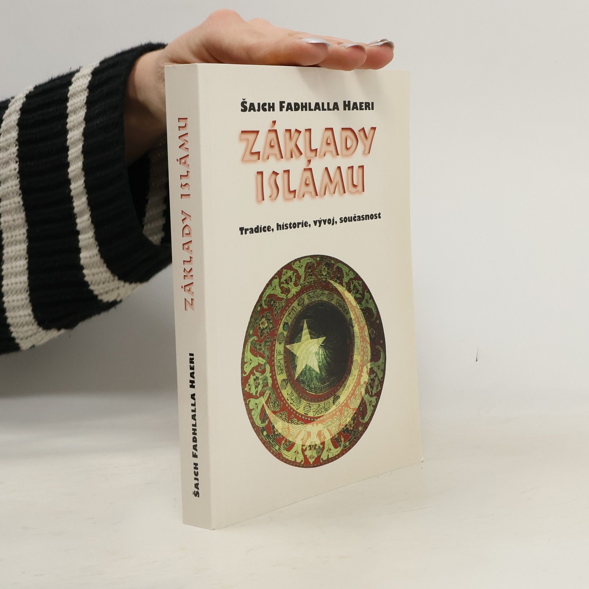 Fadhlalla Haeri Základy islámu. Tradice, historie, vývoj, současnost