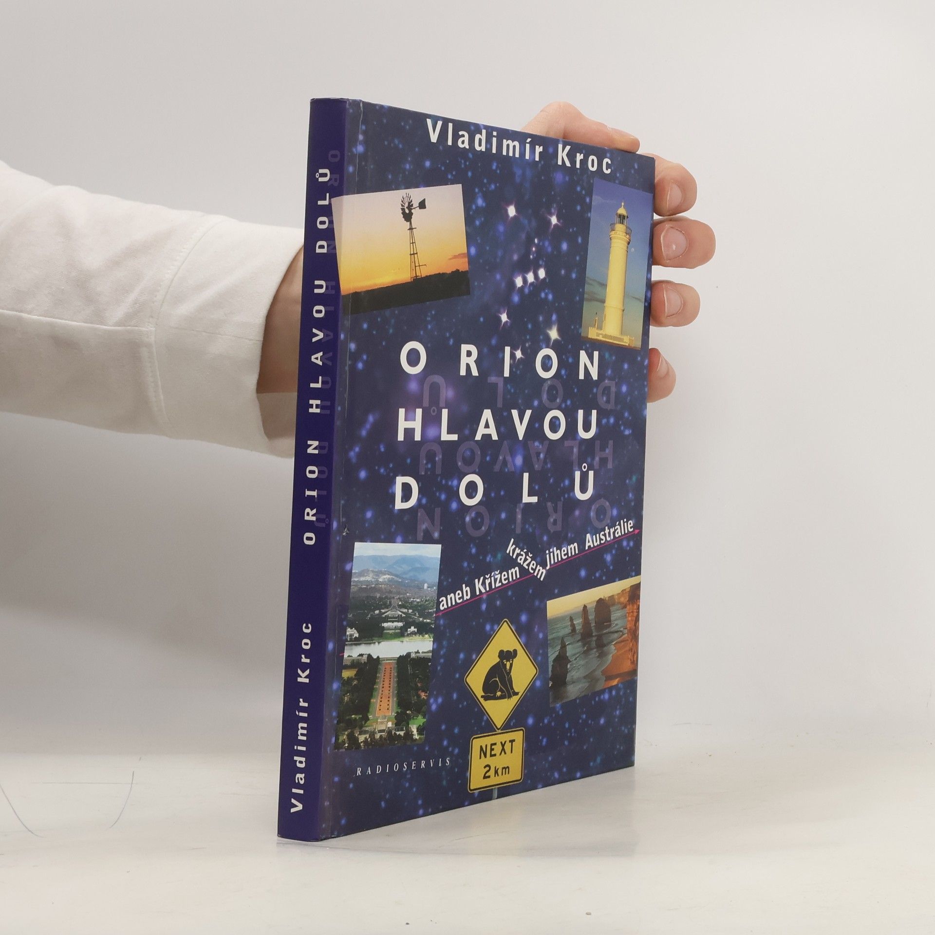 Vladimír Kroc Orion hlavou dolů aneb Křížem krážem jihem Austrálie