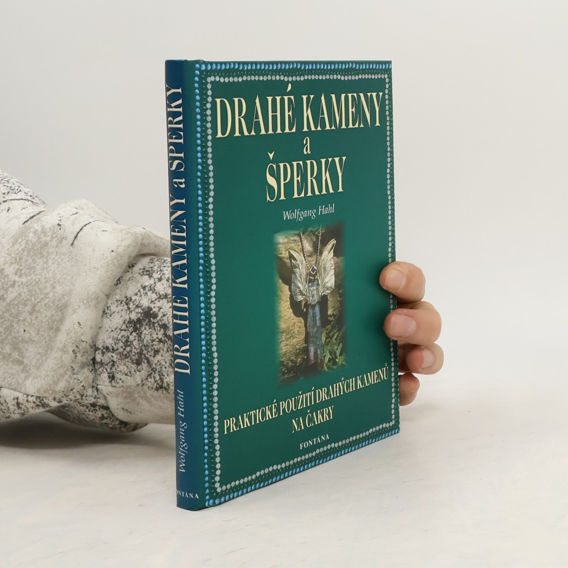 Wolfgang Hahl Jak správně používat drahé kameny a šperky: Nejúčinnější léčivé kameny a nejdůležitější energetické zákony při nošení šperků