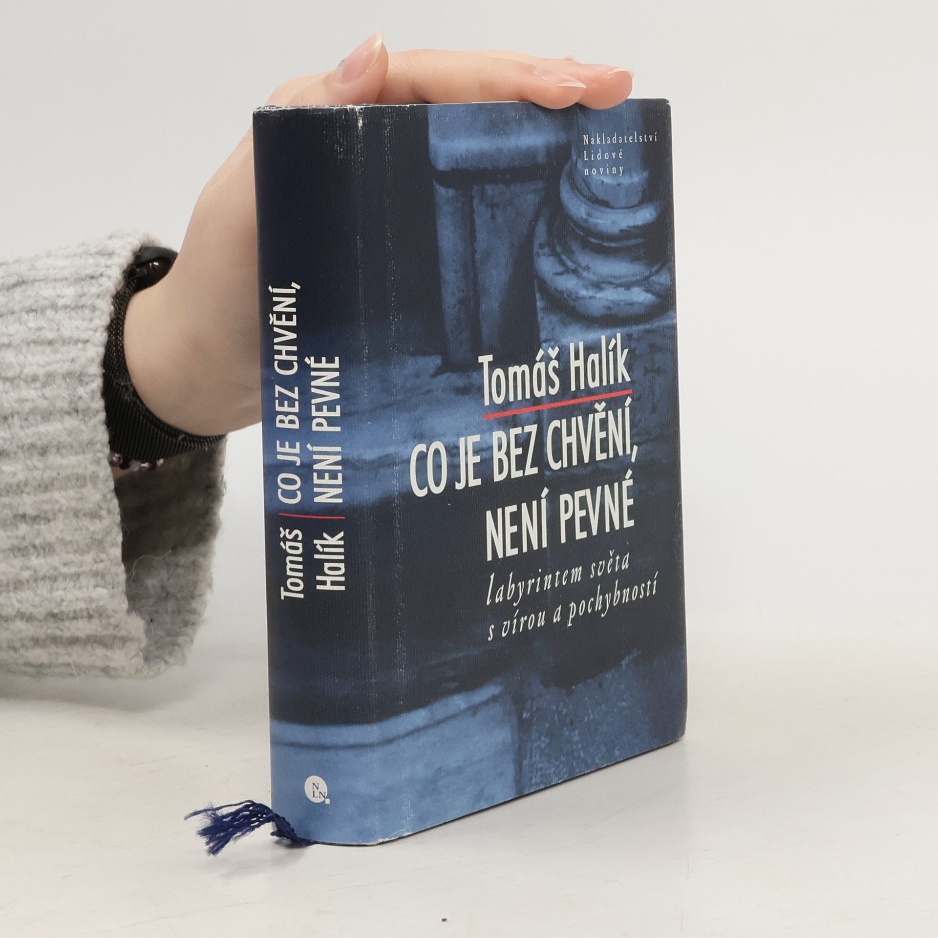 Tomáš Halík Co je bez chvění, není pevné. Labyrintem světa s vírou a pochybností