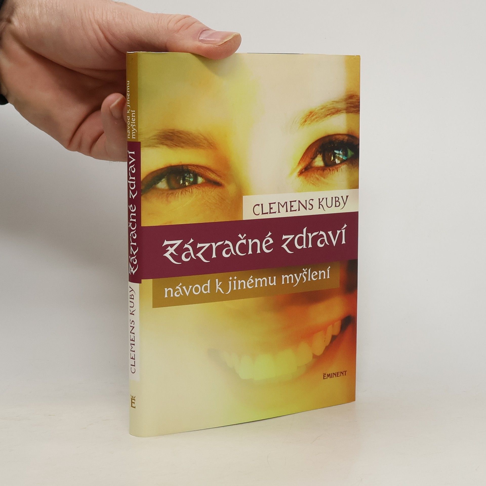 Clemens Kuby Zázračné zdraví. Návod k jinému myšlení