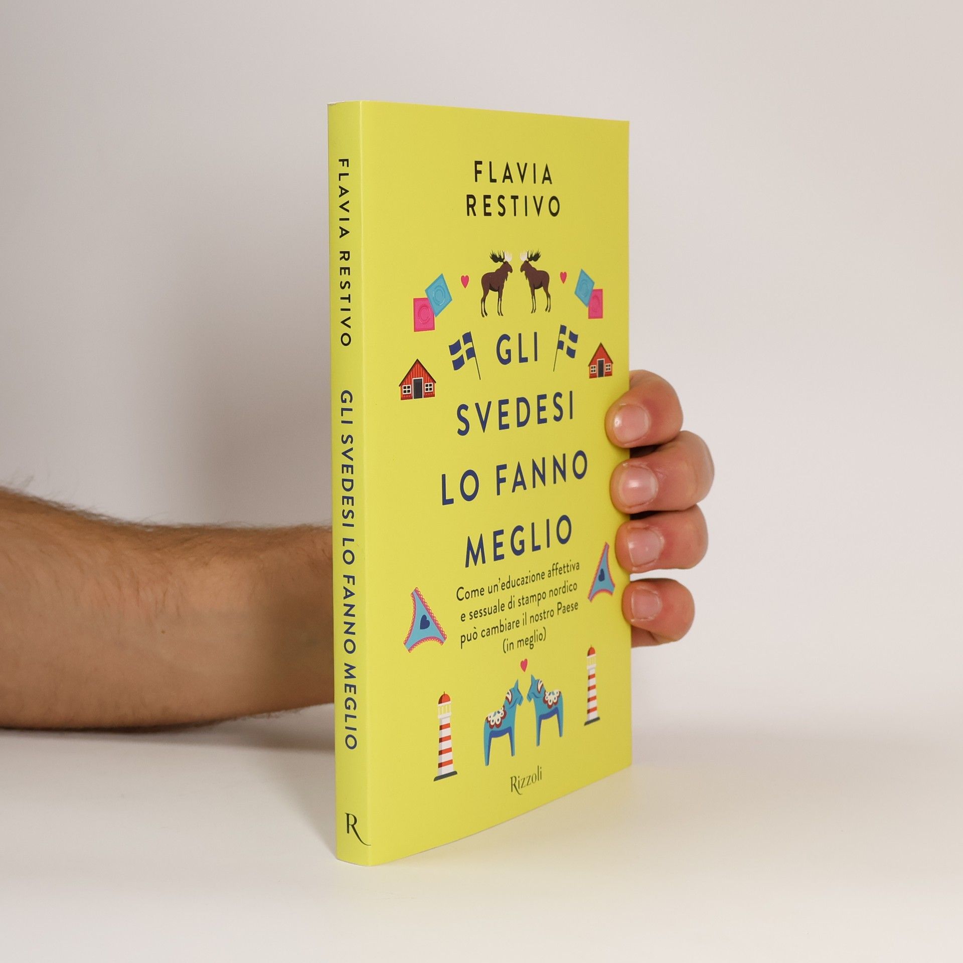 Flavia Restivo Gli Svedesi lo fanno meglio. Come un'educazione affettiva e sessuale di stampo nordico può cambiare il nostro Paese (in meglio)