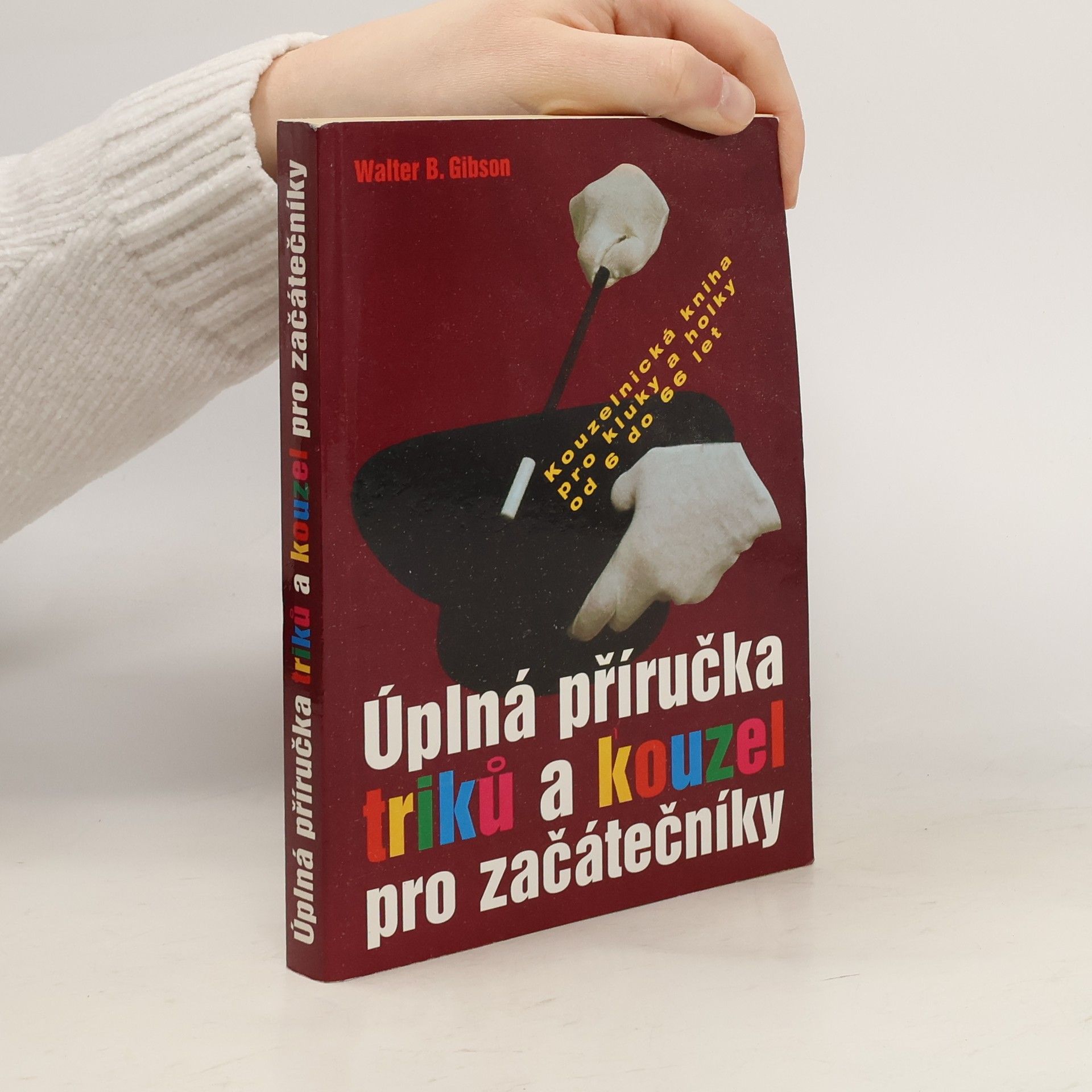 Walter B. Walter Brown Gibson Úplná příručka triků a kouzel pro začátečníky