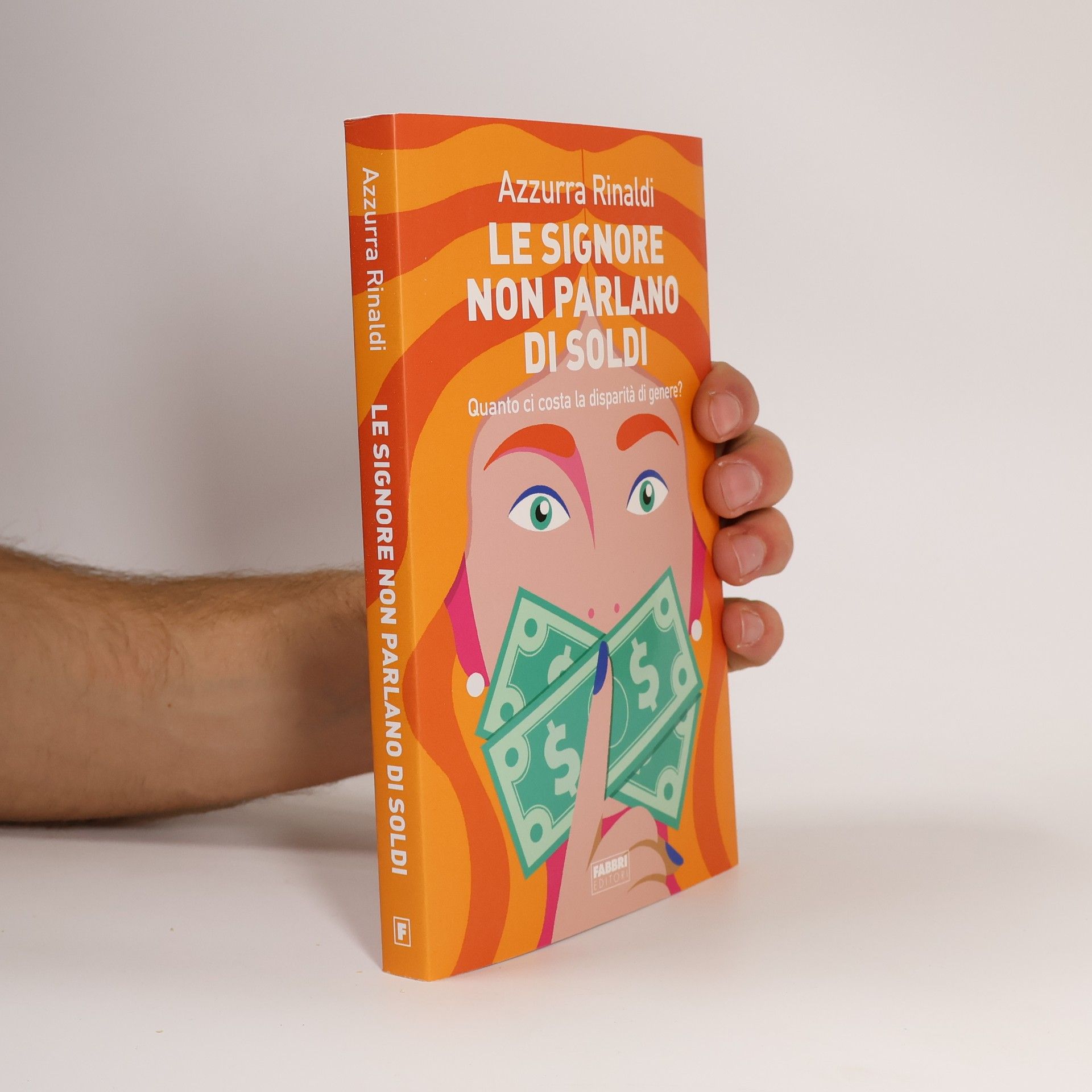 Azzurra Rinaldi Le signore non parlano di soldi. Quanto ci costa la disparità di genere?