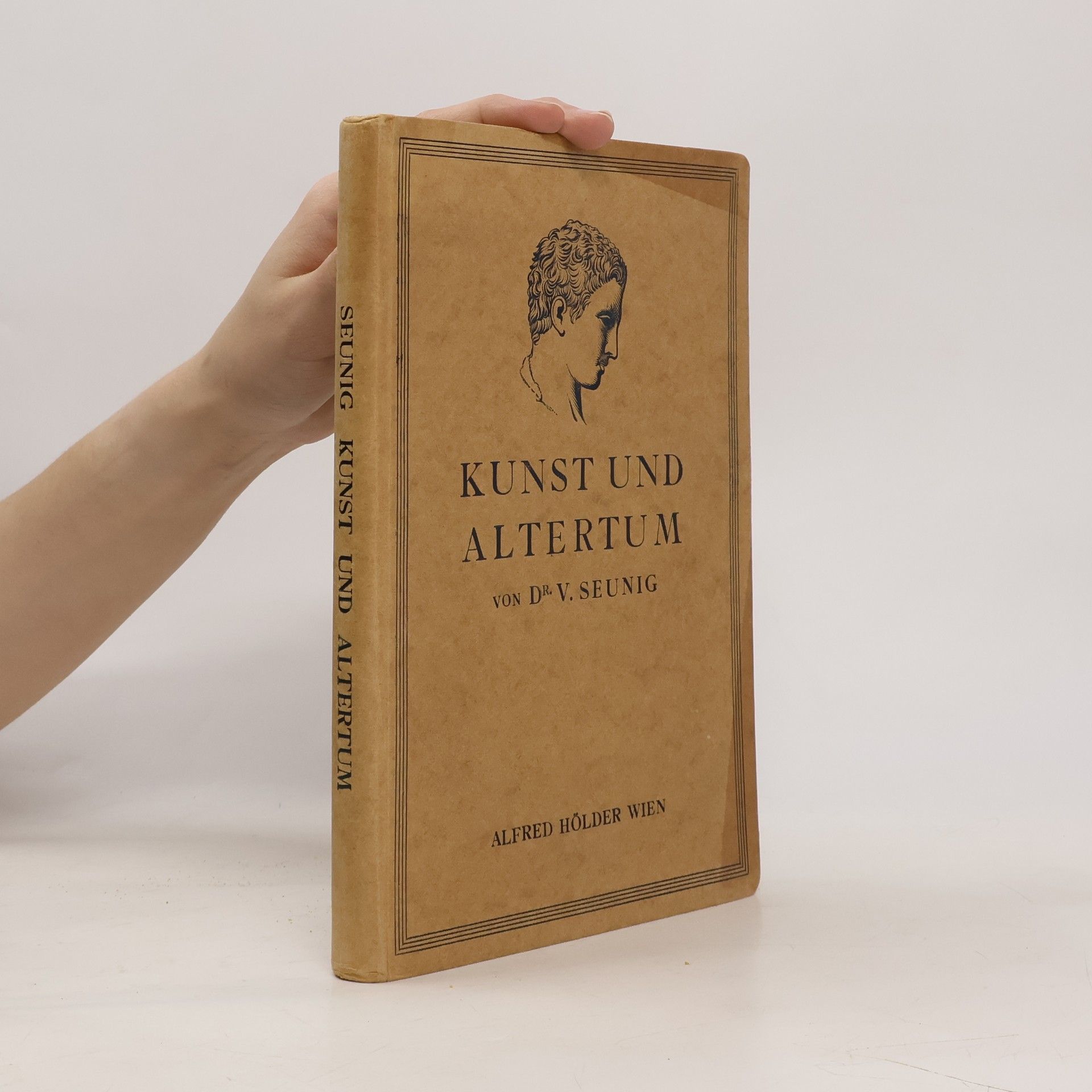 Vinzenz Seunig Kunst und Altertum : ein archäologisches Lesebuch