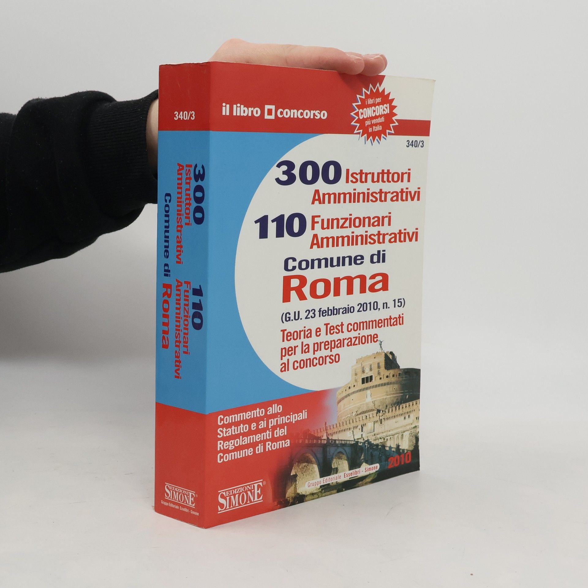 Collectif d'auteurs Il Libro Concorso - 340/3: Trecento istruttori amministrativi e 110 funzionari amministrativi. Comune di Roma. Teoria e test commentati per la preparazione al concorso