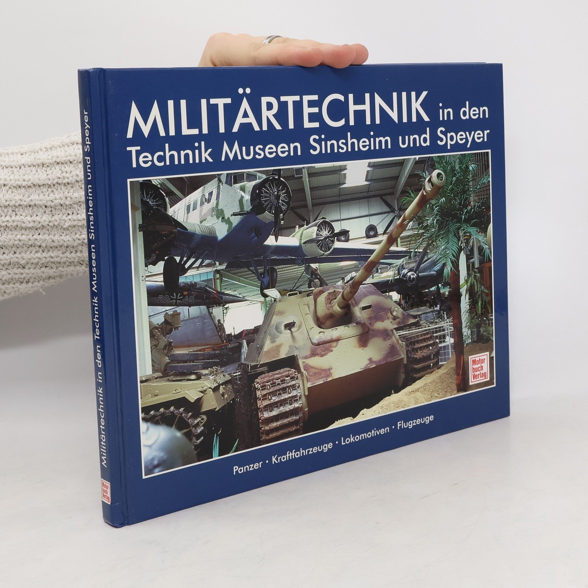 Hans-Jürgen Schlicht Militärtechnik in den Technik Museen Sinsheim und Speyer