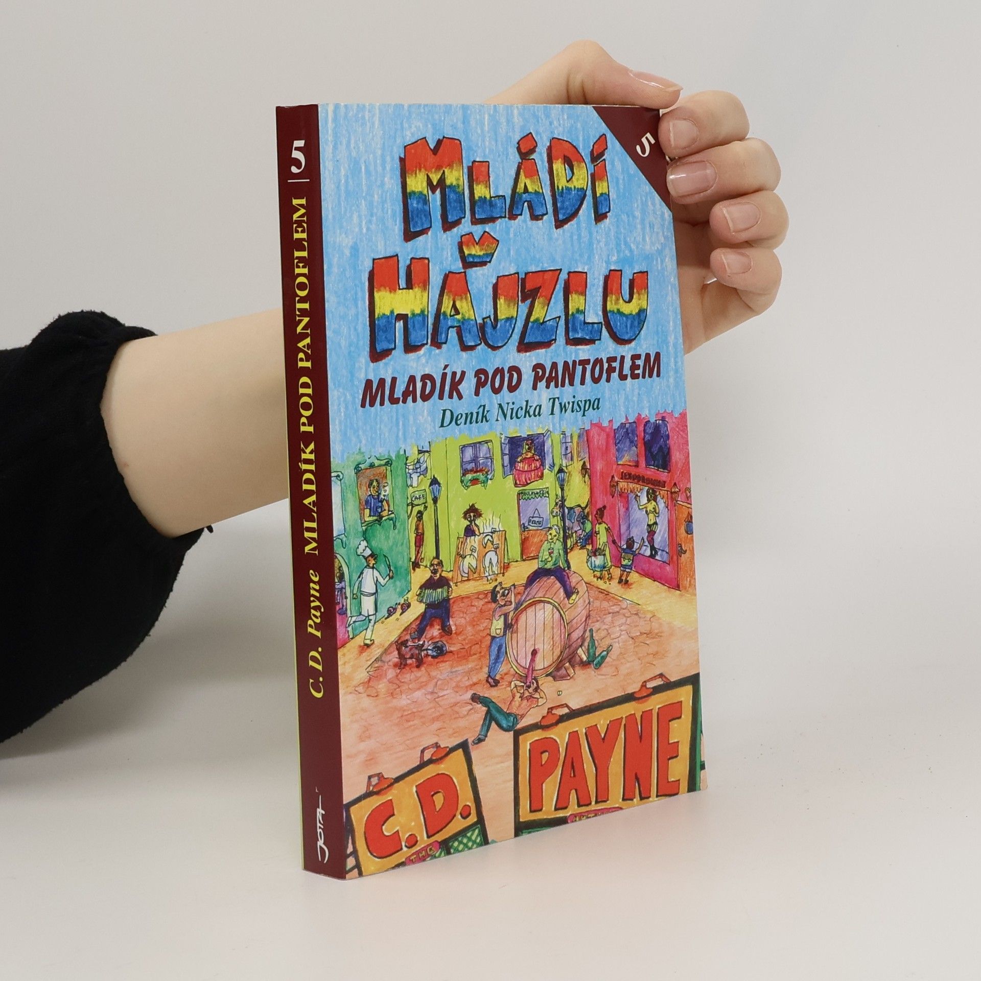 C. D. Payne Mládí v hajzlu: Další pokračování deníku Nicka Twispa. Kniha pátá, Mladík pod pantoflem
