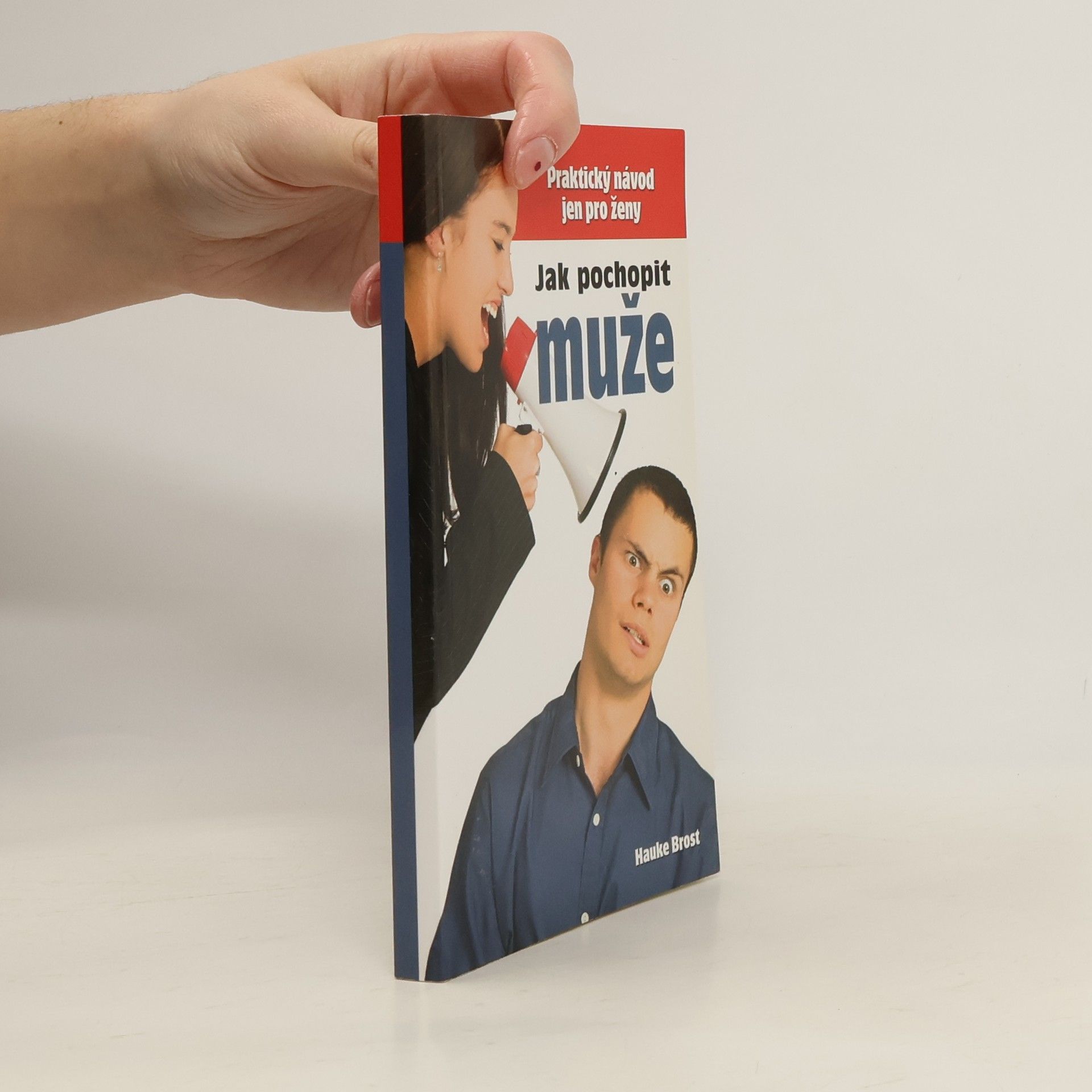 Jak pochopit muže : praktický návod pouze pro ženy