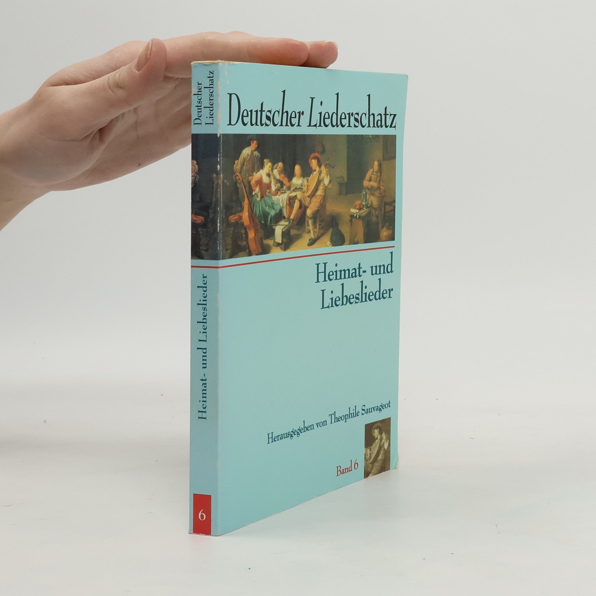 Theophile Sauvageot Deutscher Liederschatz 6. Heimat- und Liebesliede