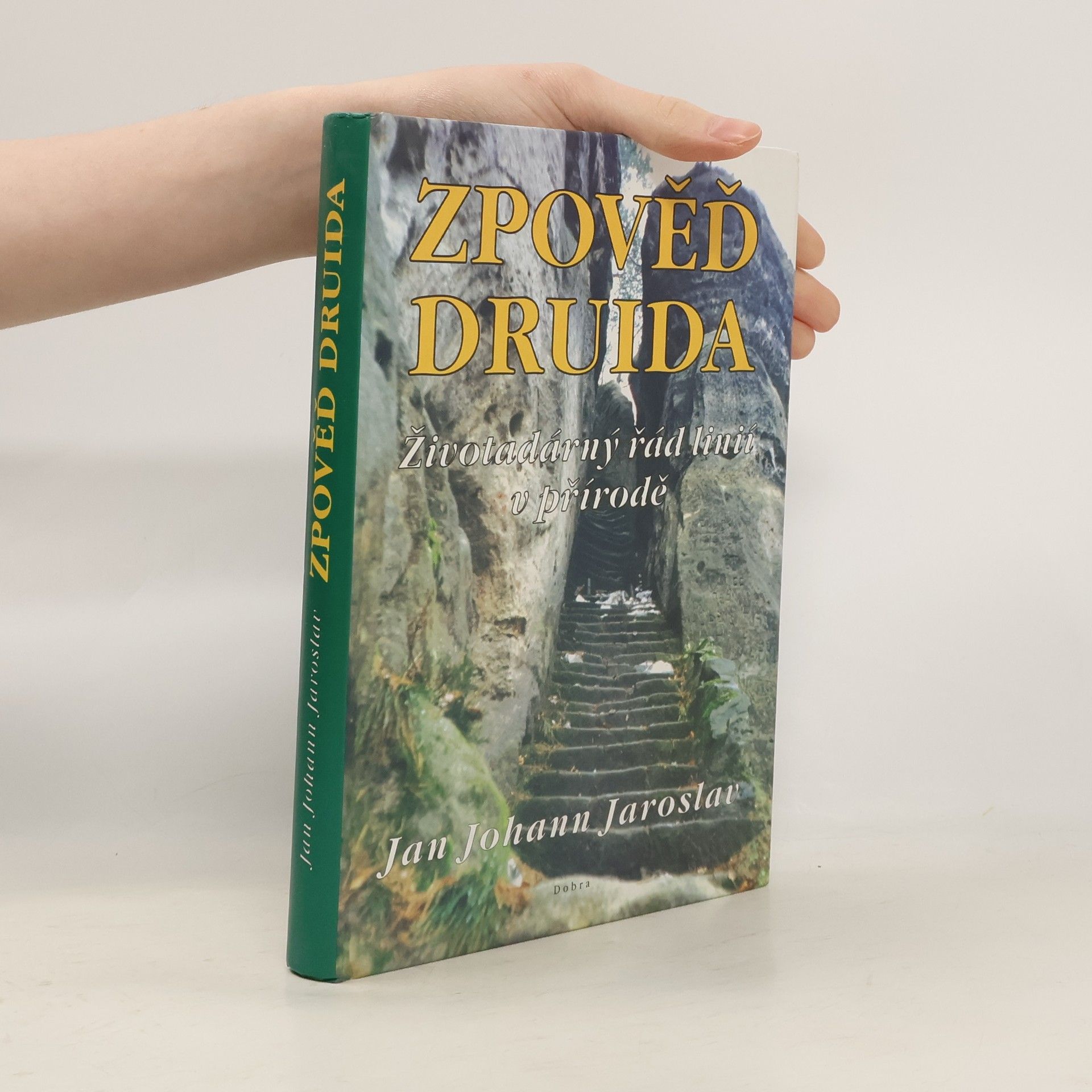 Jan Johann Jaroslav Miška Zpověď druida : životadárný řád linií v přírodě
