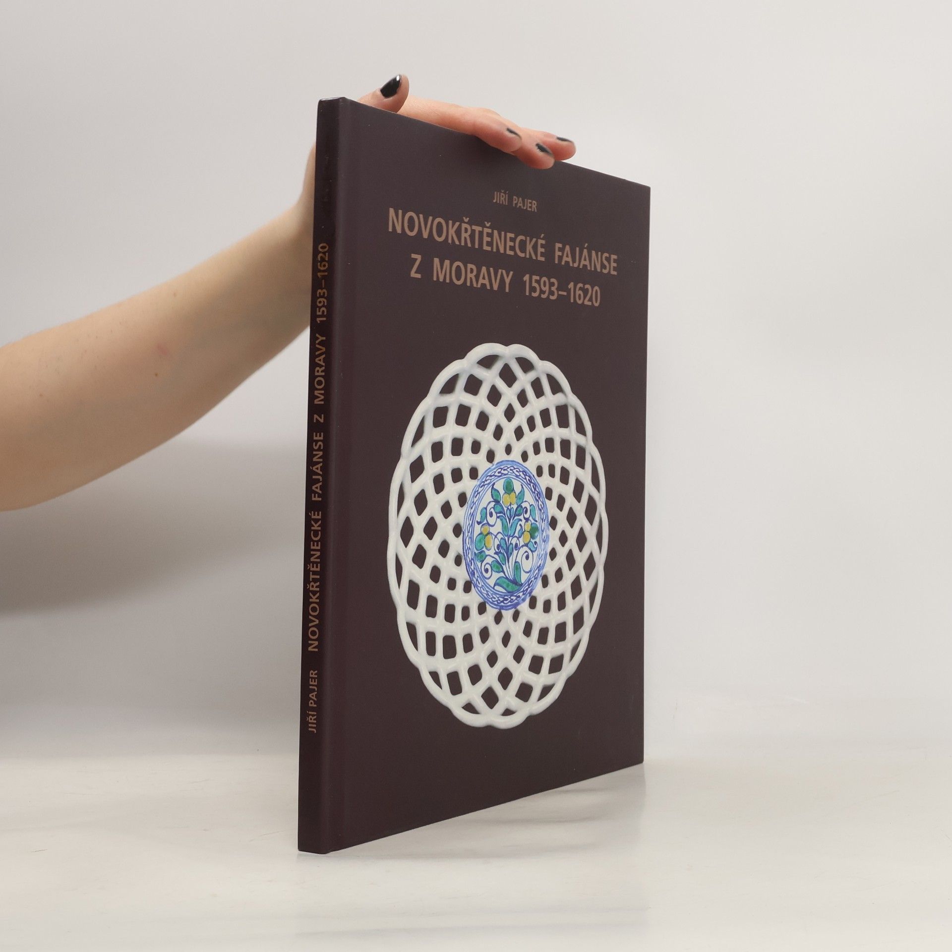 Jiří Pajer Novokřtěnecké fajánse z Moravy 1593 - 1620