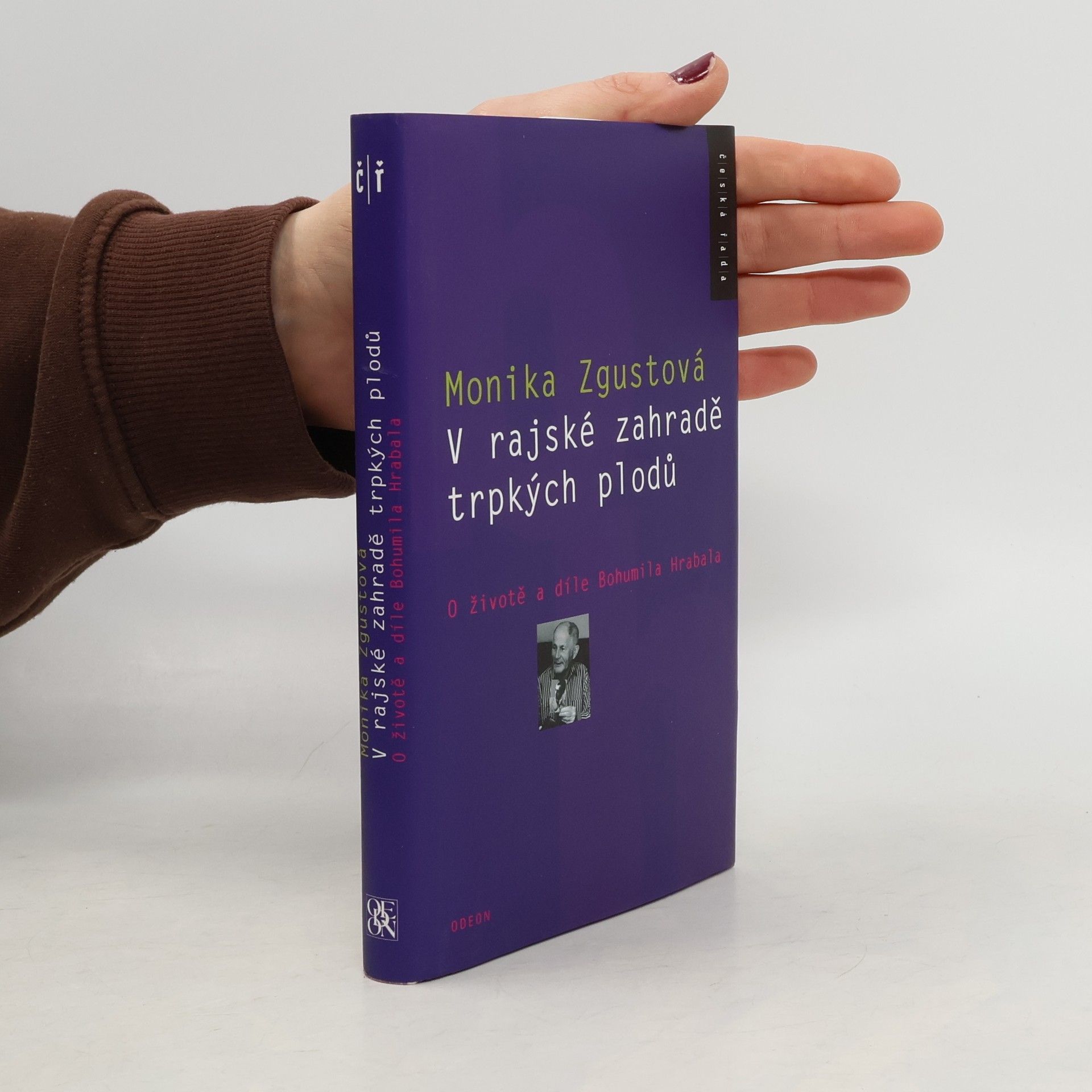 Monika Zgustova V rajské zahradě trpkých plodů. O životě a díle Bohumila Hrabala