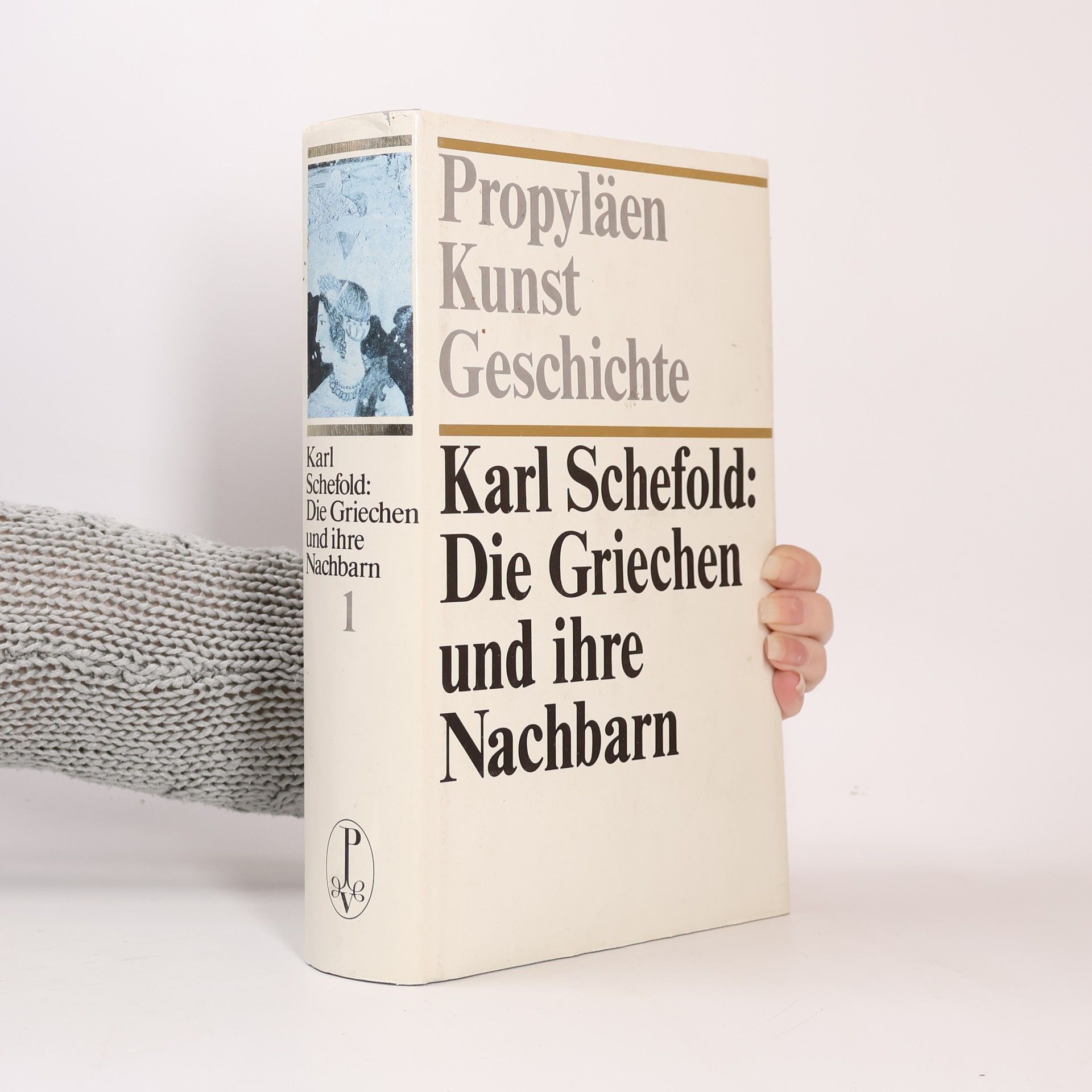 Propyläen Kunstgeschichte 1. Die Griechen und ihre Nachbarn