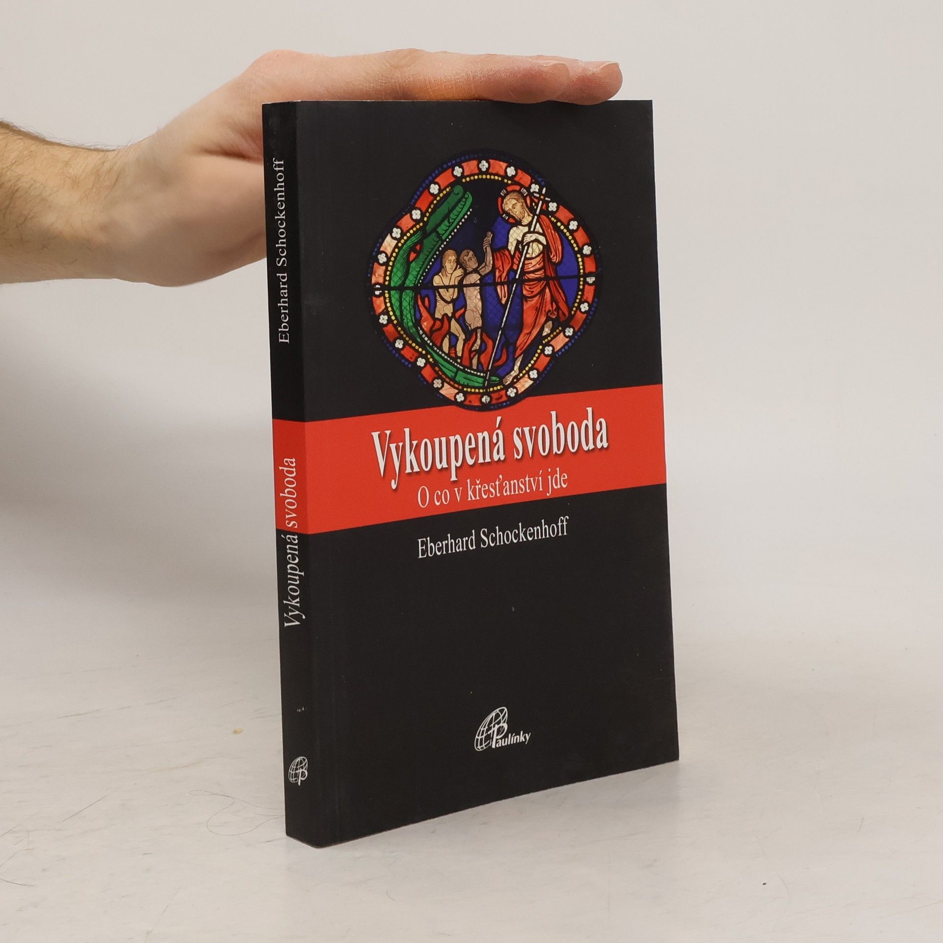 Eberhard Schockenhoff Vykoupená svoboda: O co v křesťanství jde