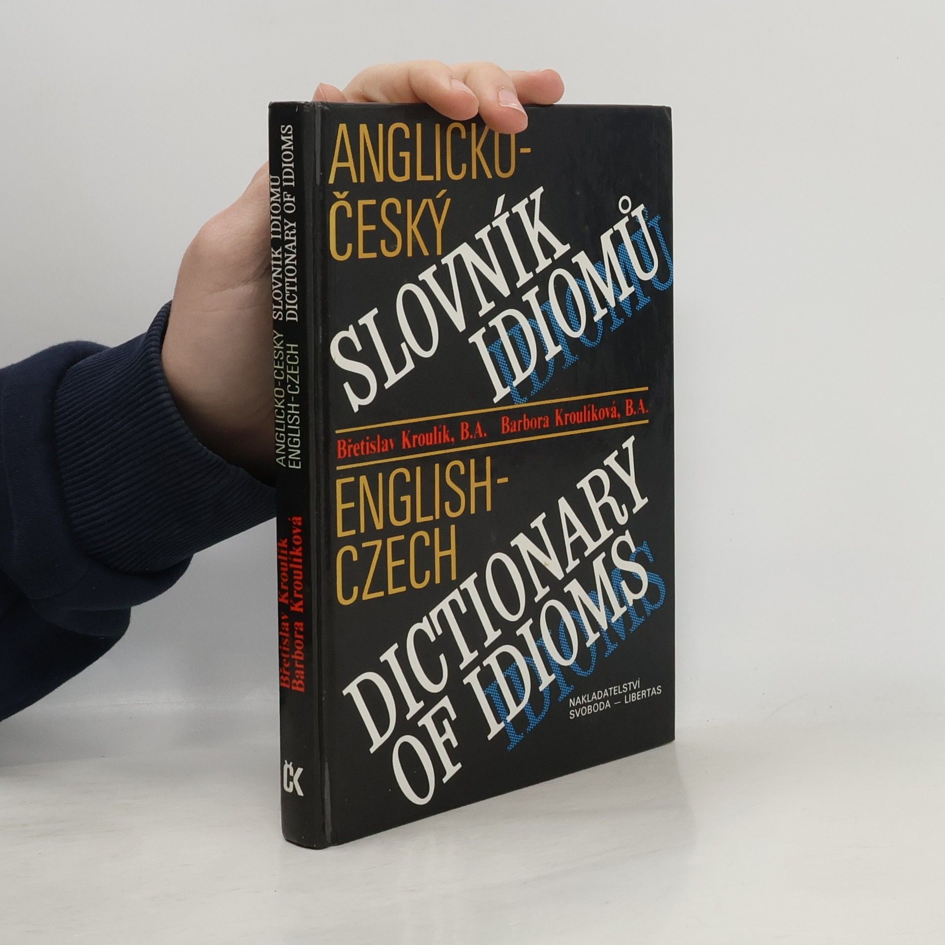 Barbora Kroulíková Anglicko-český slovník idiomů. English-Czech Dictionary of Idioms