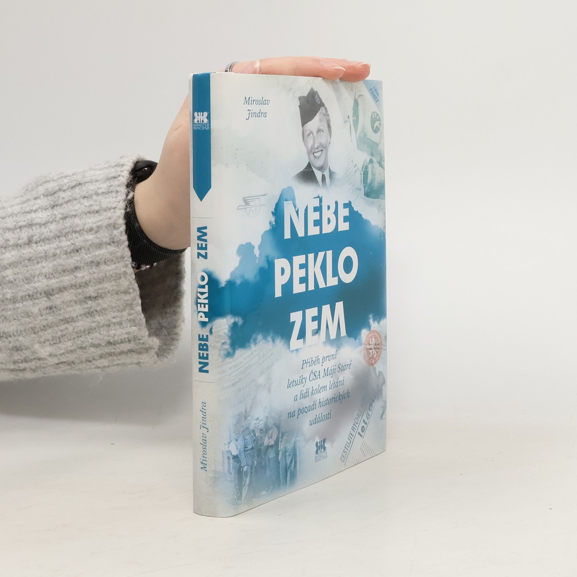 Miroslav Jindra Nebe, peklo, zem. Příběh první letušky ČSA Máji Staré a lidí kolem létání na pozadí historických událostí