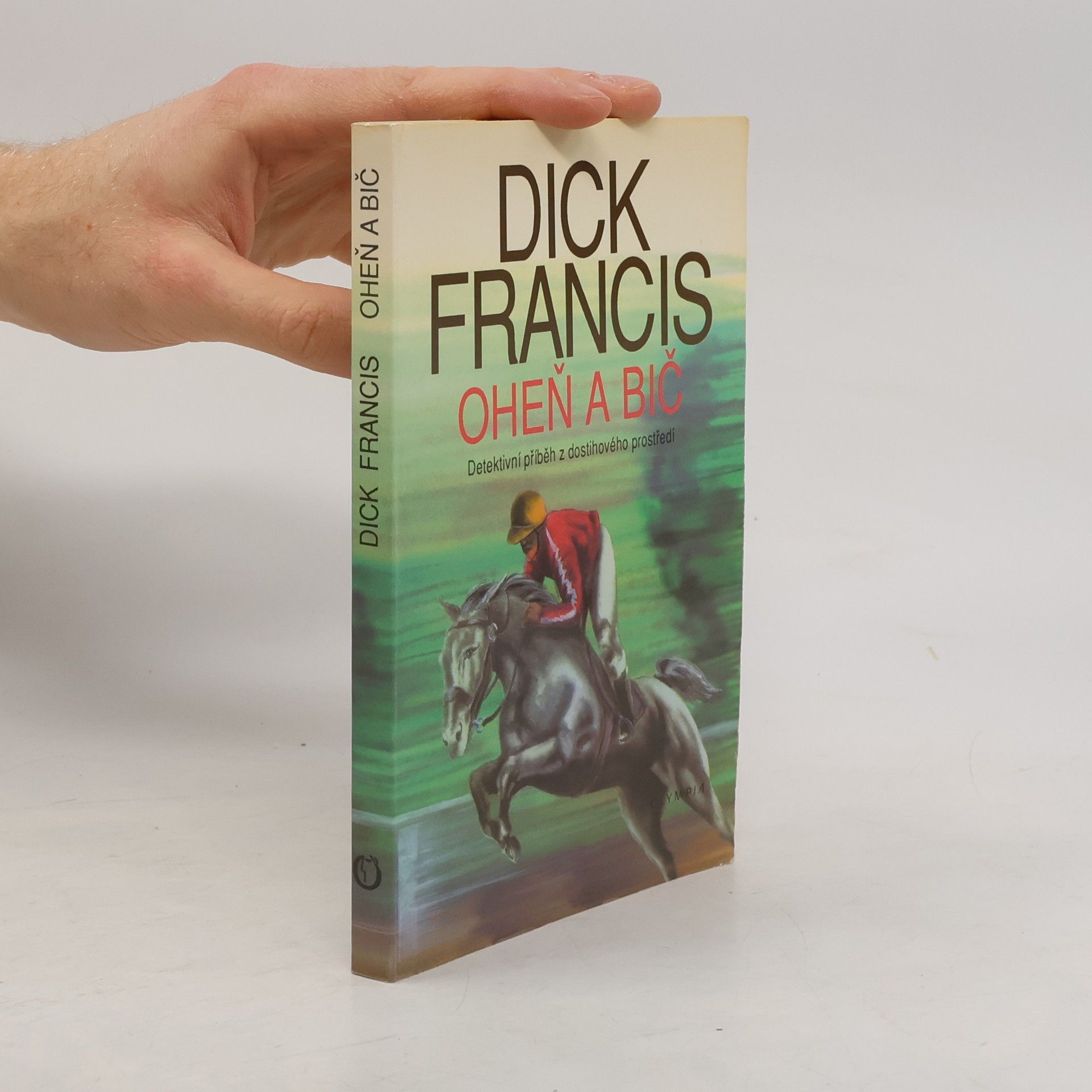 Dick Francis Oheň a bič