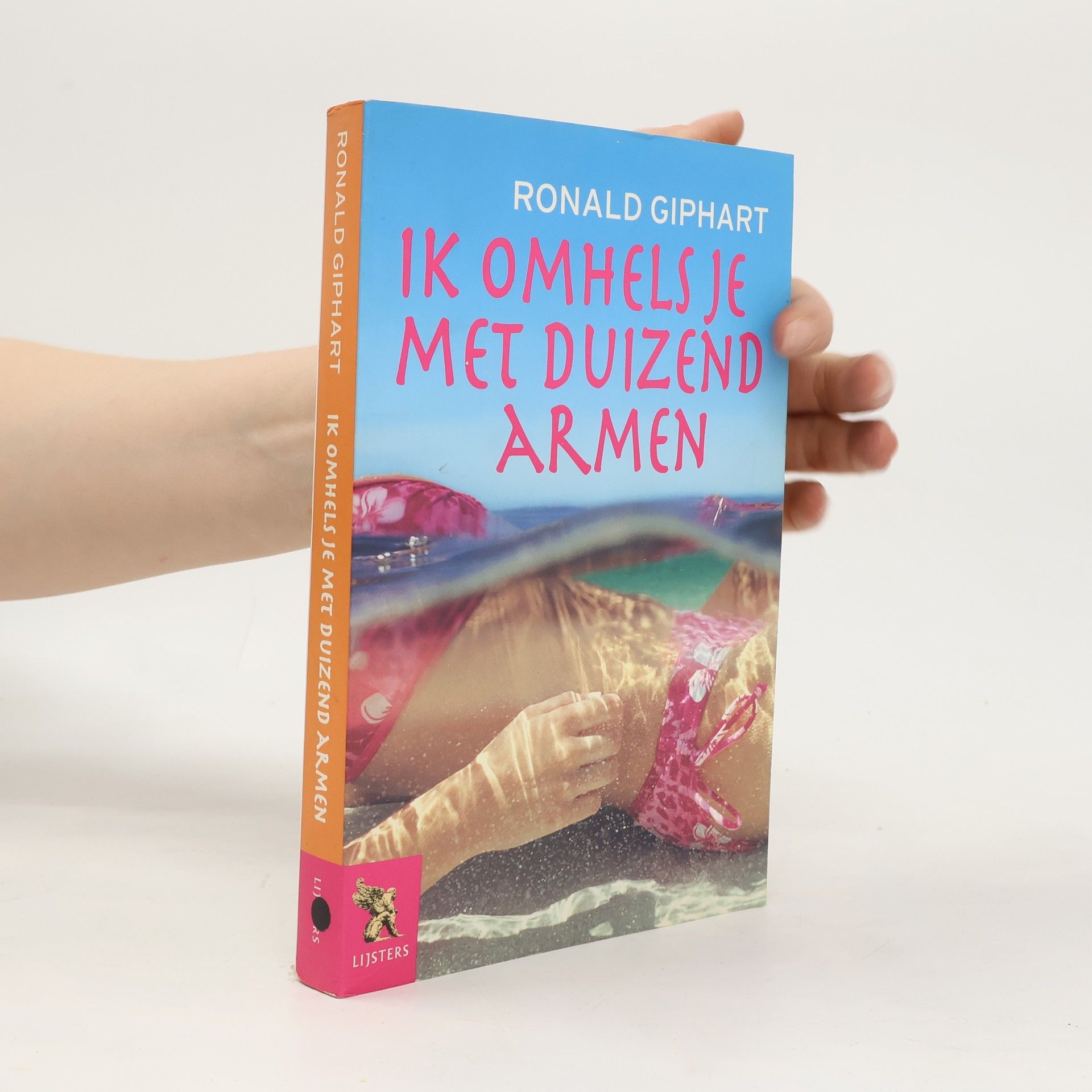 Ronald Giphart Ik omhels je met duizend armen