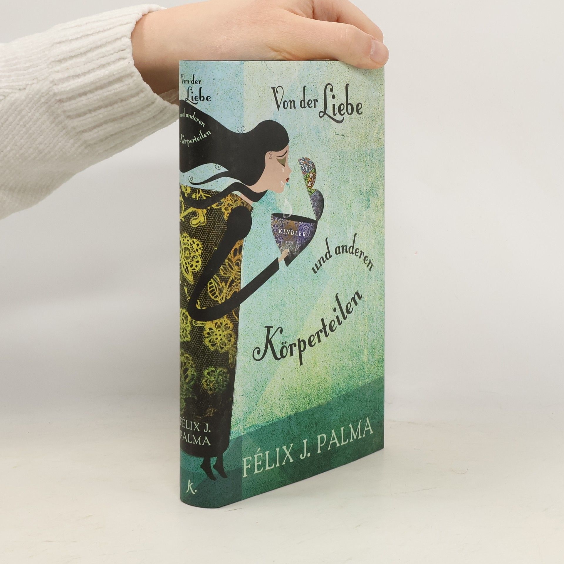 Félix J. Palma Von der Liebe und anderen Körperteilen