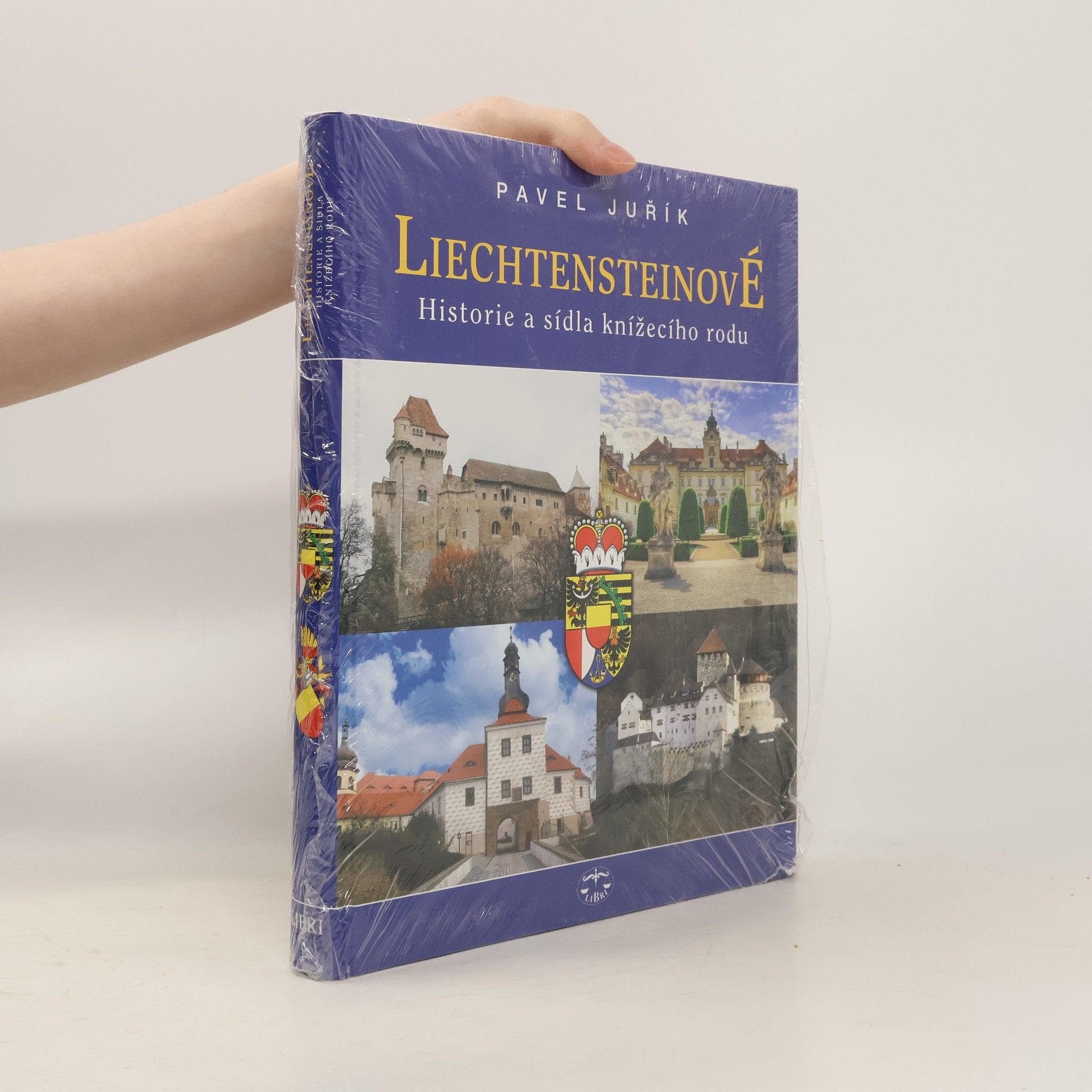 Pavel Juřík Liechtensteinové : historie a sídla knížecího rodu