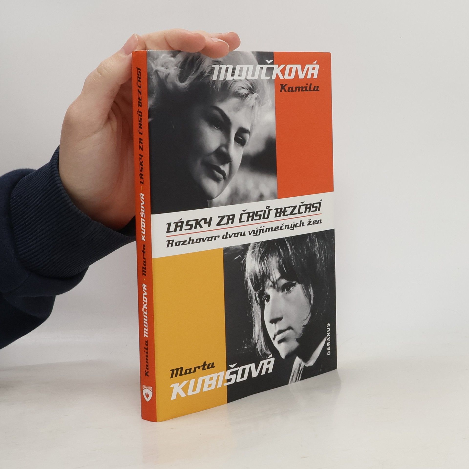 Kamila Moučková Kamila Moučková, Marta Kubišová : lásky za časů bezčasí : rozhovor dvou výjimečných žen