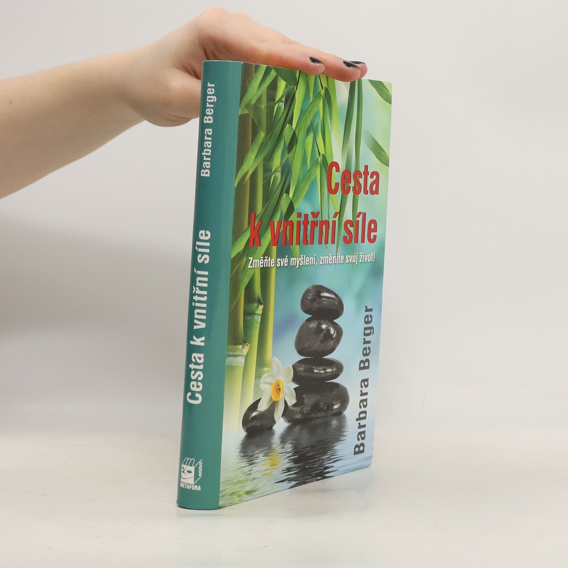 Barbara W. Berger Cesta k vnitřní síle : změňte své myšlení, změníte svůj život