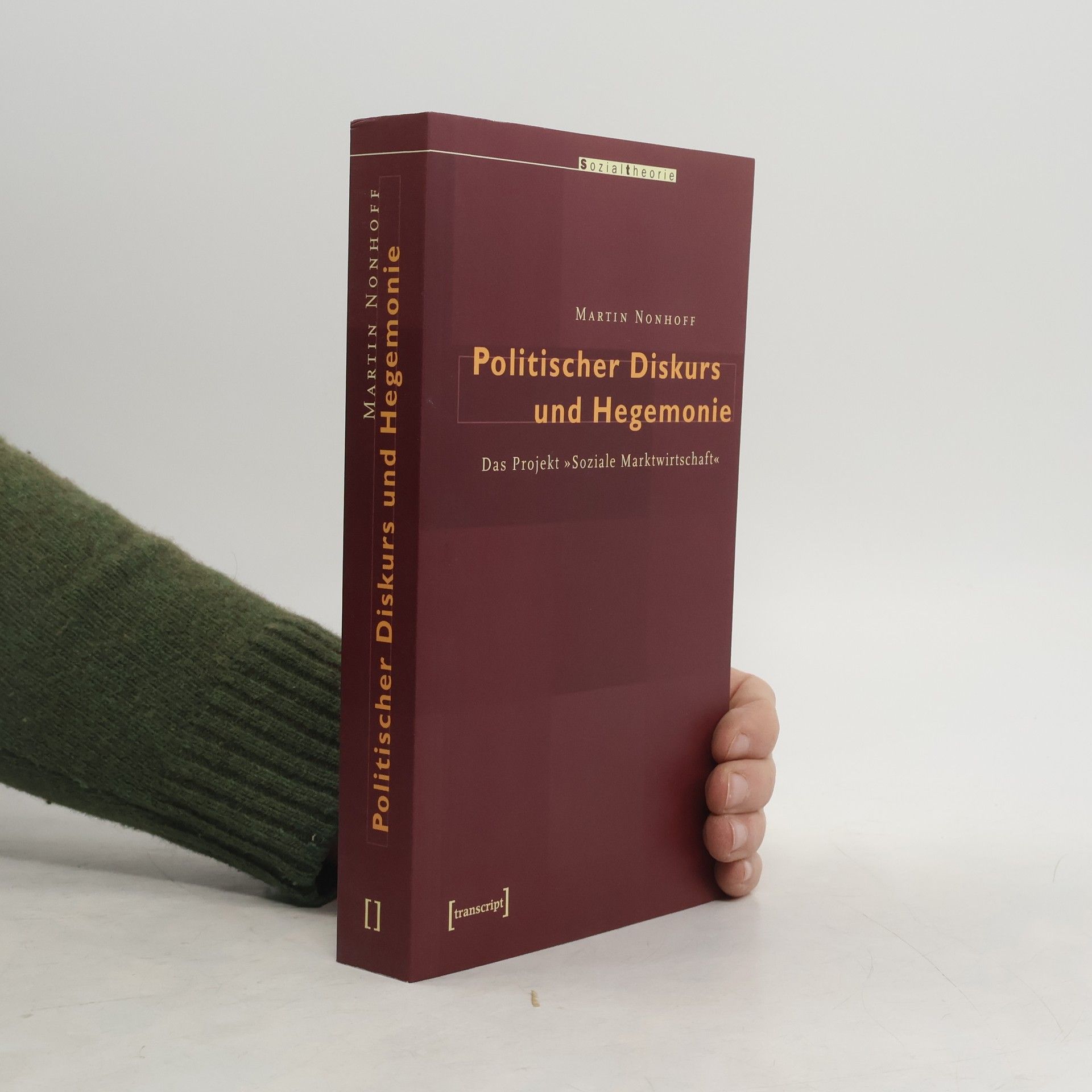 Martin Nonhoff Sozialtheorie: Politischer Diskurs und Hegemonie