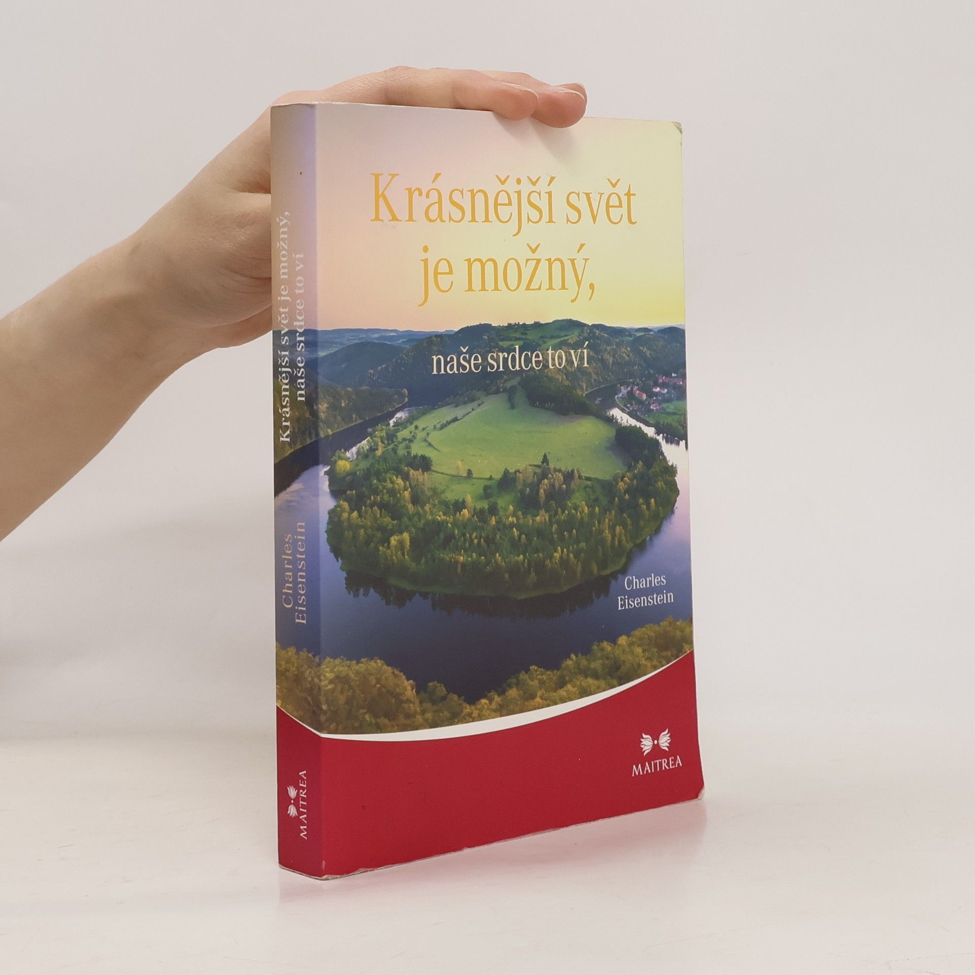 Charles Eisenstein Krásnější svět je možný, naše srdce to ví