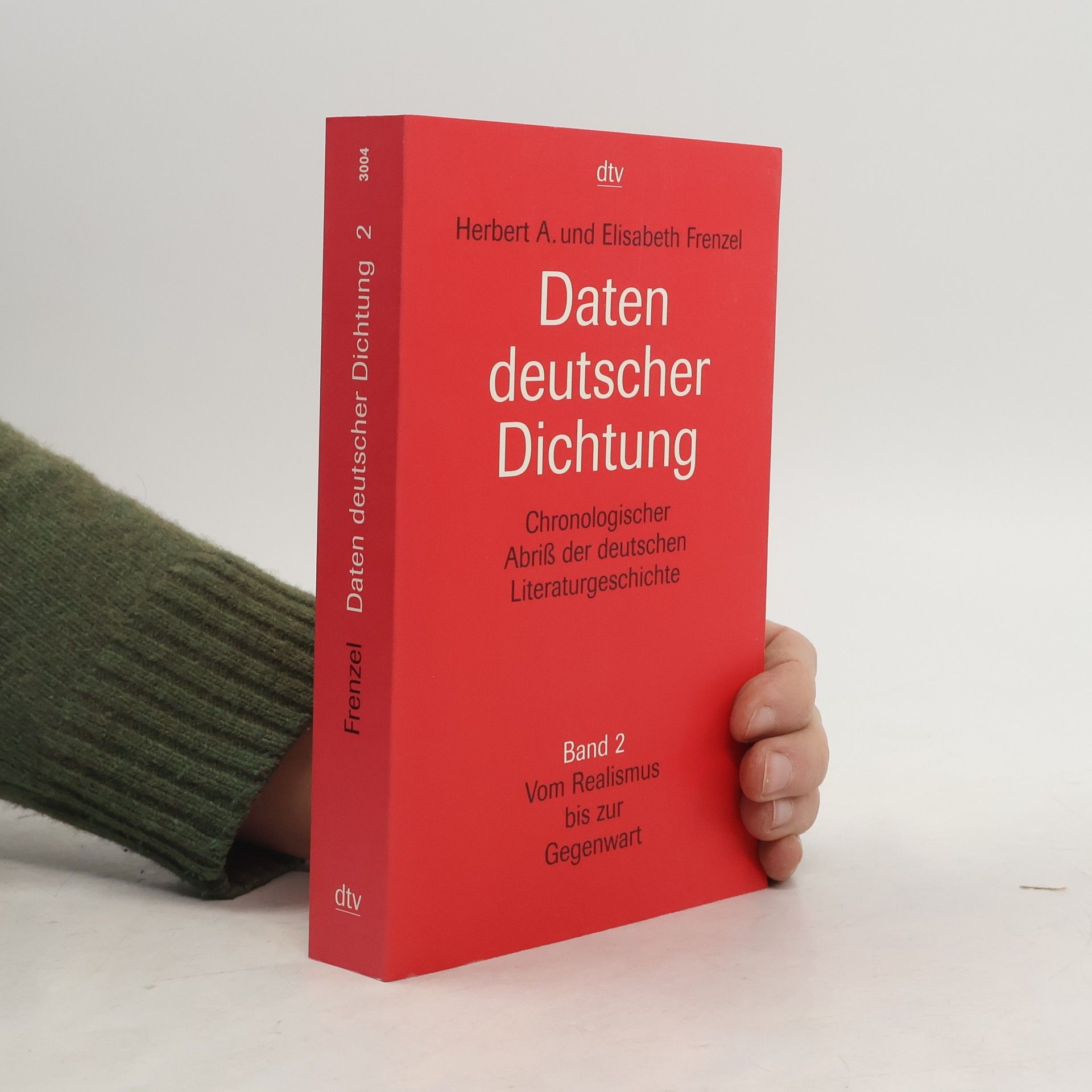 Herbert A. Frenzel Daten deutscher Dichtung : Chronologischer Abriß der deutschen Literaturgeschichte. Band 2, Vom Realismus zur Gegenwart
