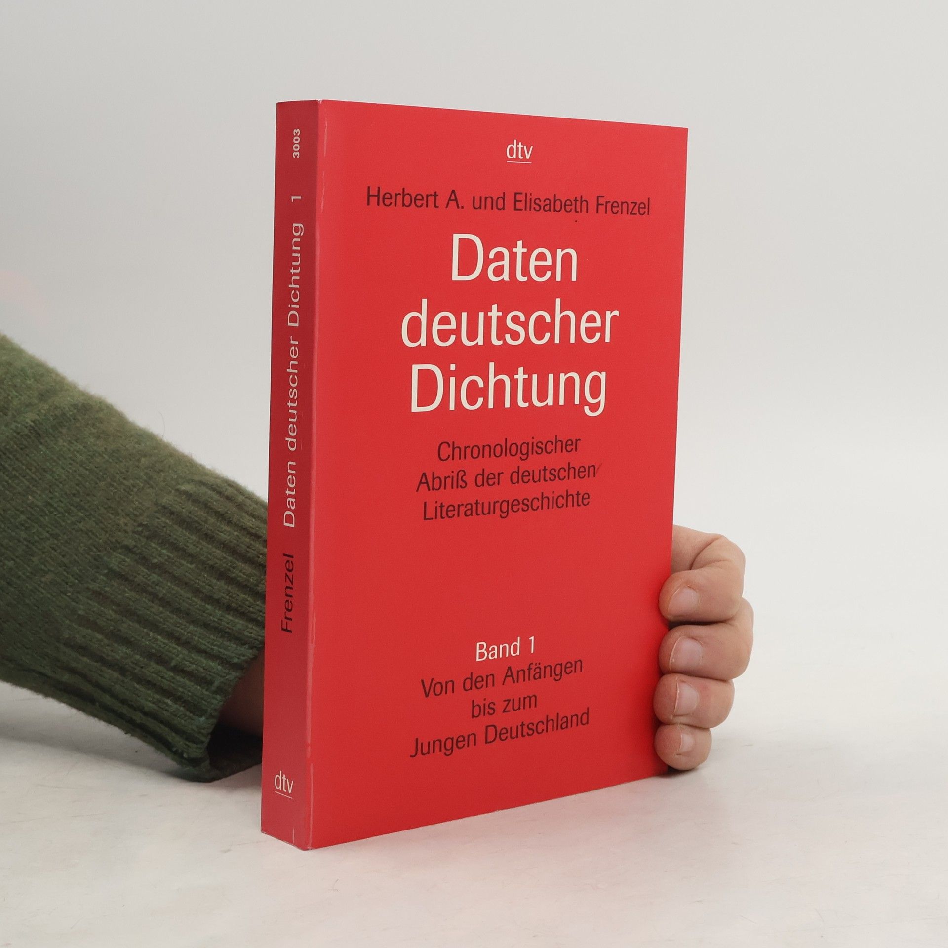 Herbert A. Frenzel Daten deutscher Dichtung. : chronologischer Abriß der deutschen Literaturgeschichte. Band 1, Von den Anfängen bis zum Jungen Deutschland