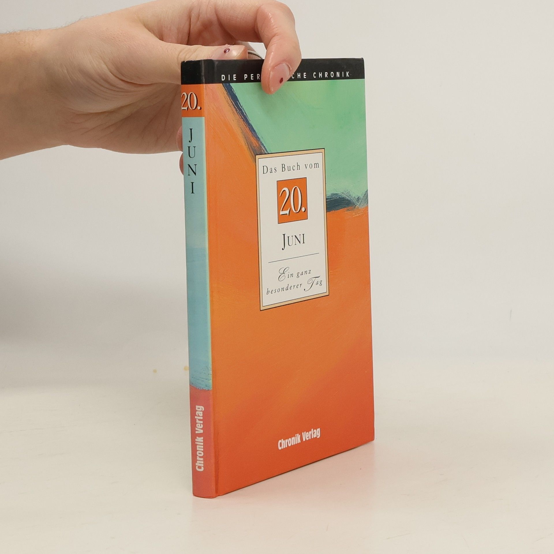 Autores varios Die persönliche Chronik. Das Buch vom 20. Juni