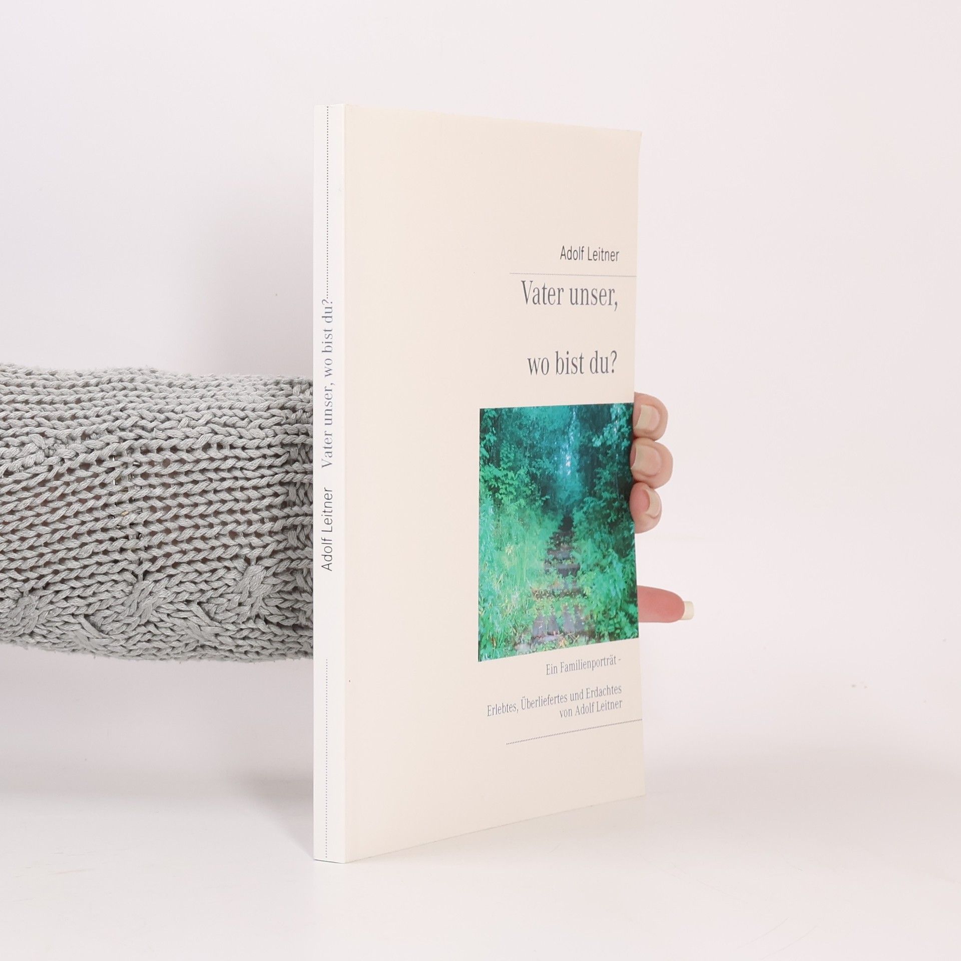 Adolf Leitner Vater unser, wo bist du?
