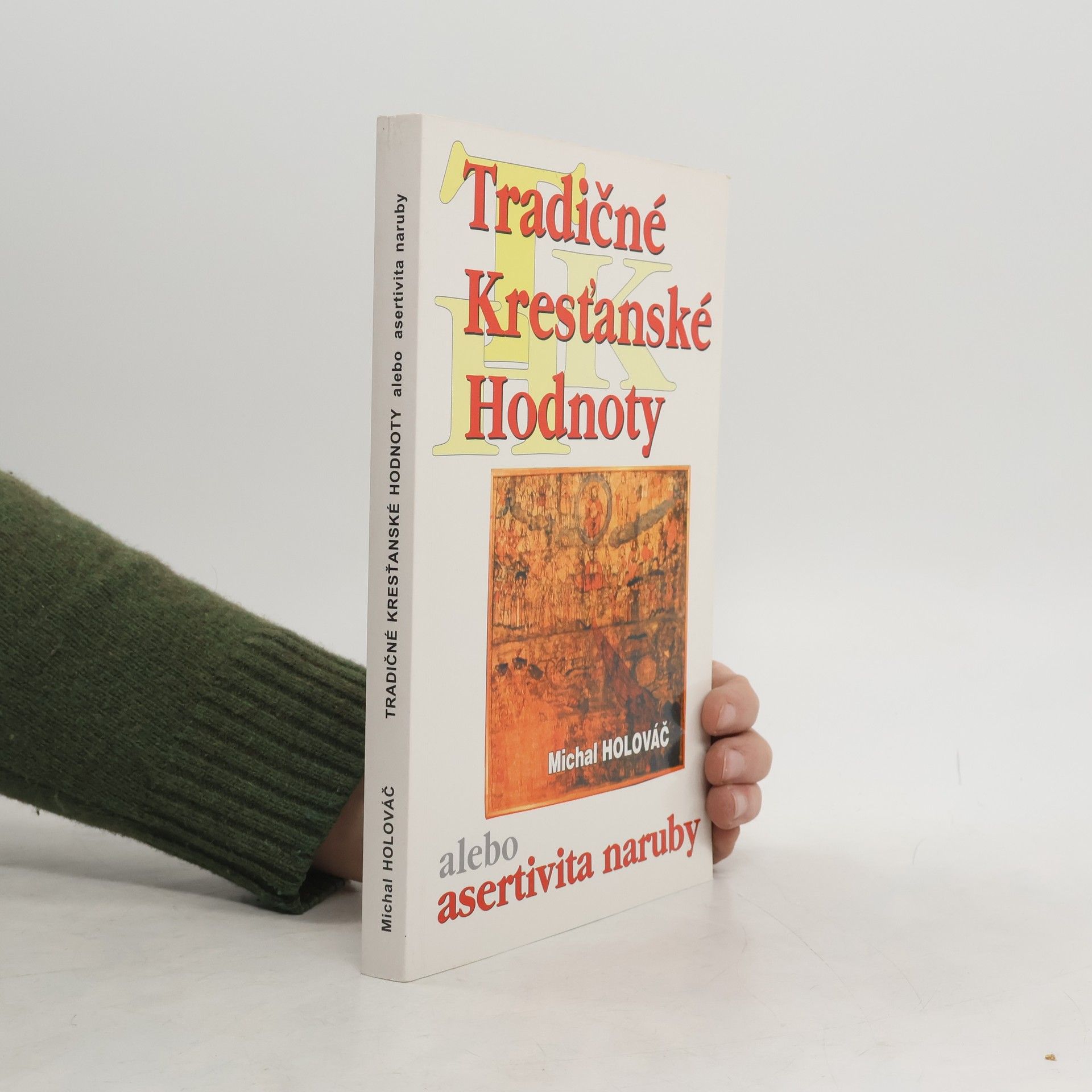 Michal Holováč Tradičné kresťanské hodnoty, alebo asertivita naruby