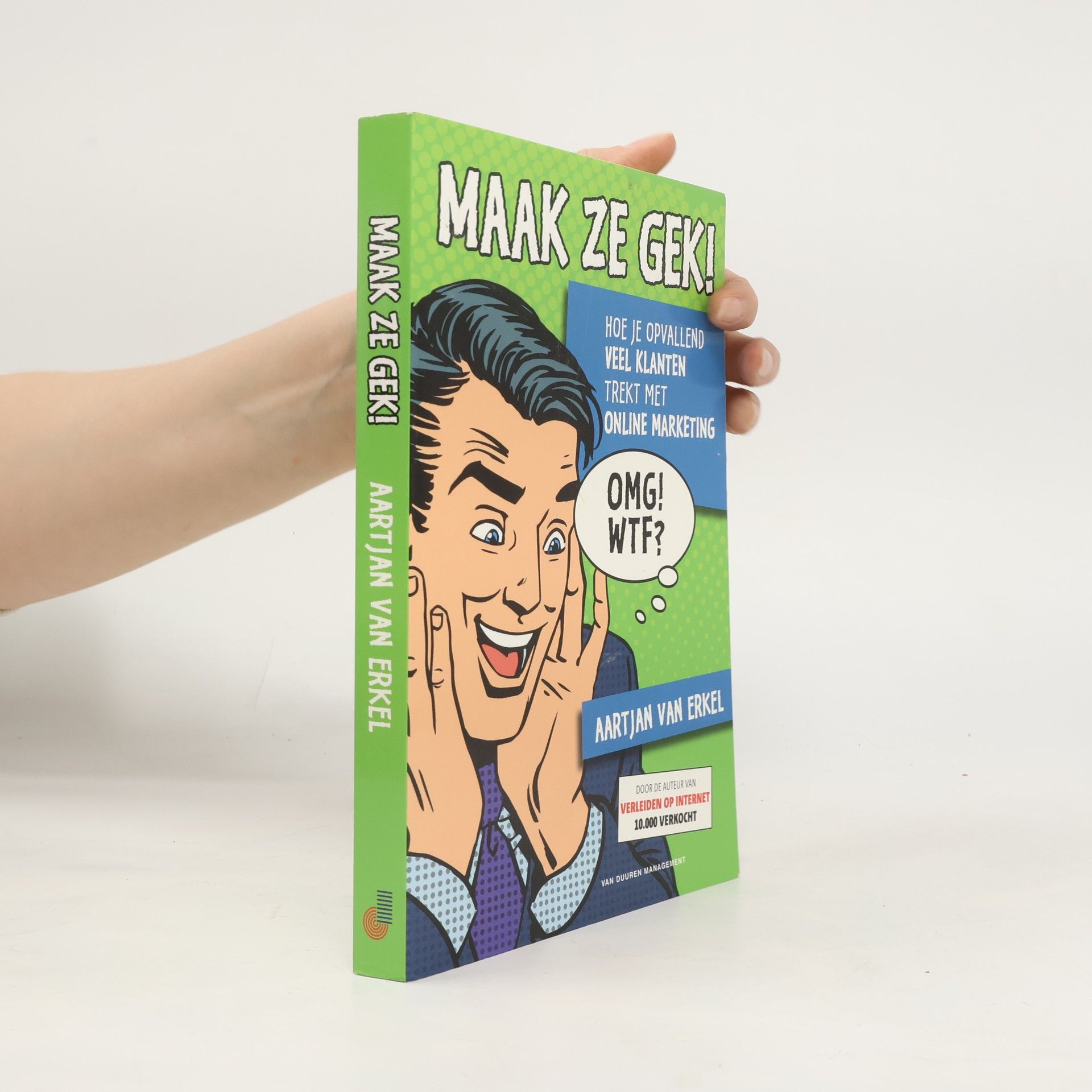 Aartjan van Erkel Maak ze gek! Hoe je opvallend veel klanten trekt met online marketing