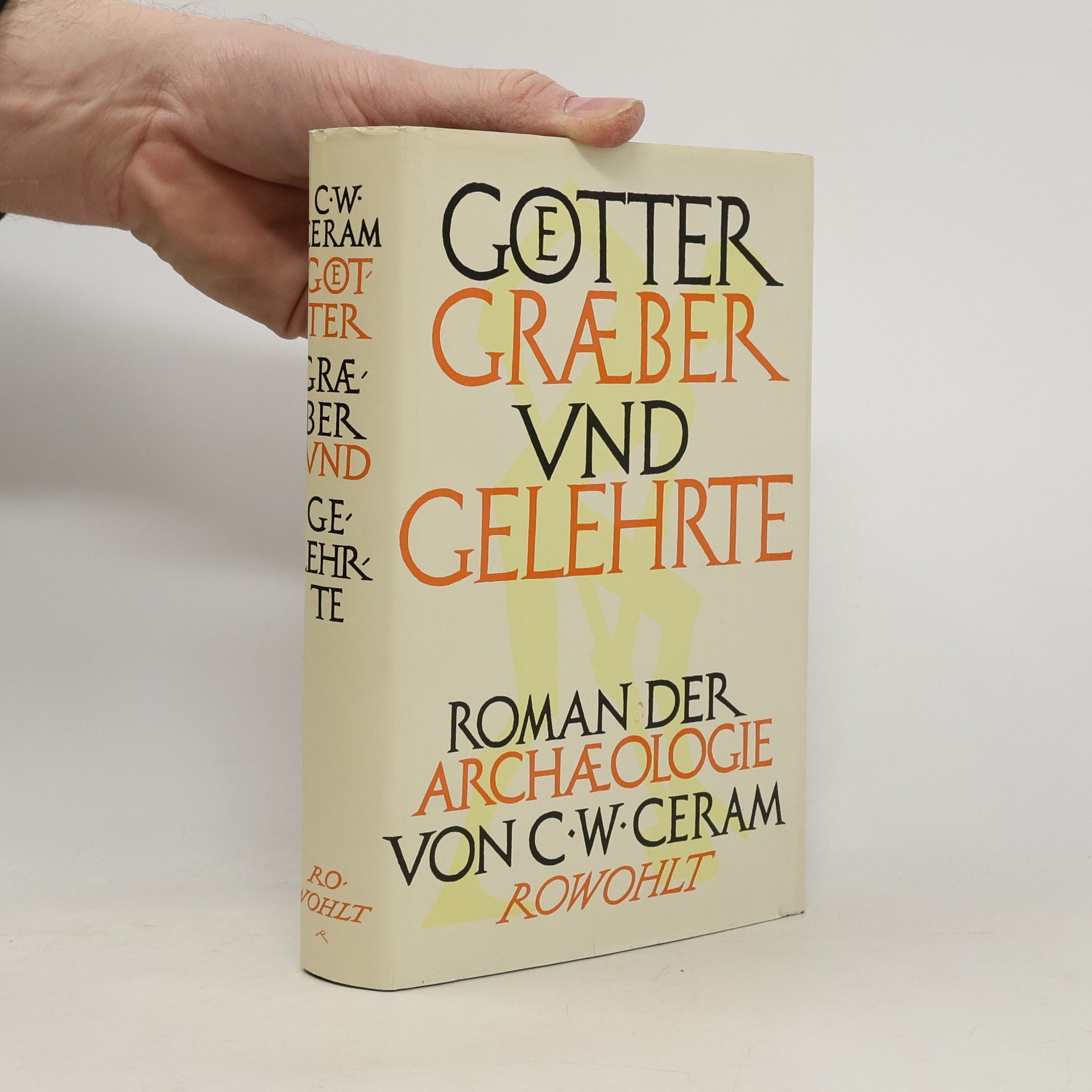 C. W. Ceram Goetter Gräber und Gelehrte