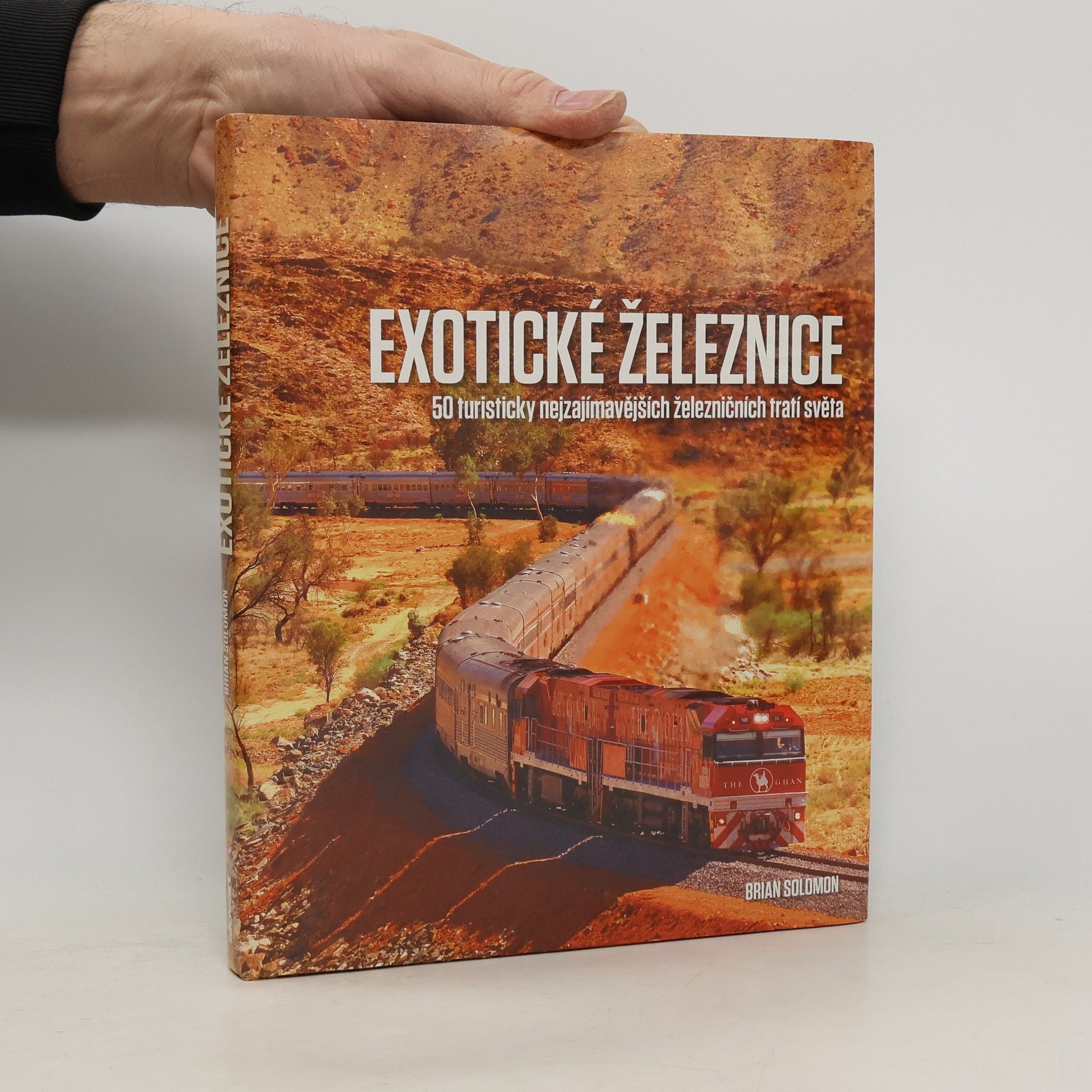 Autorenkollektiv Exotické železnice : 50 turisticky nejzajímavějších železničních tratí světa