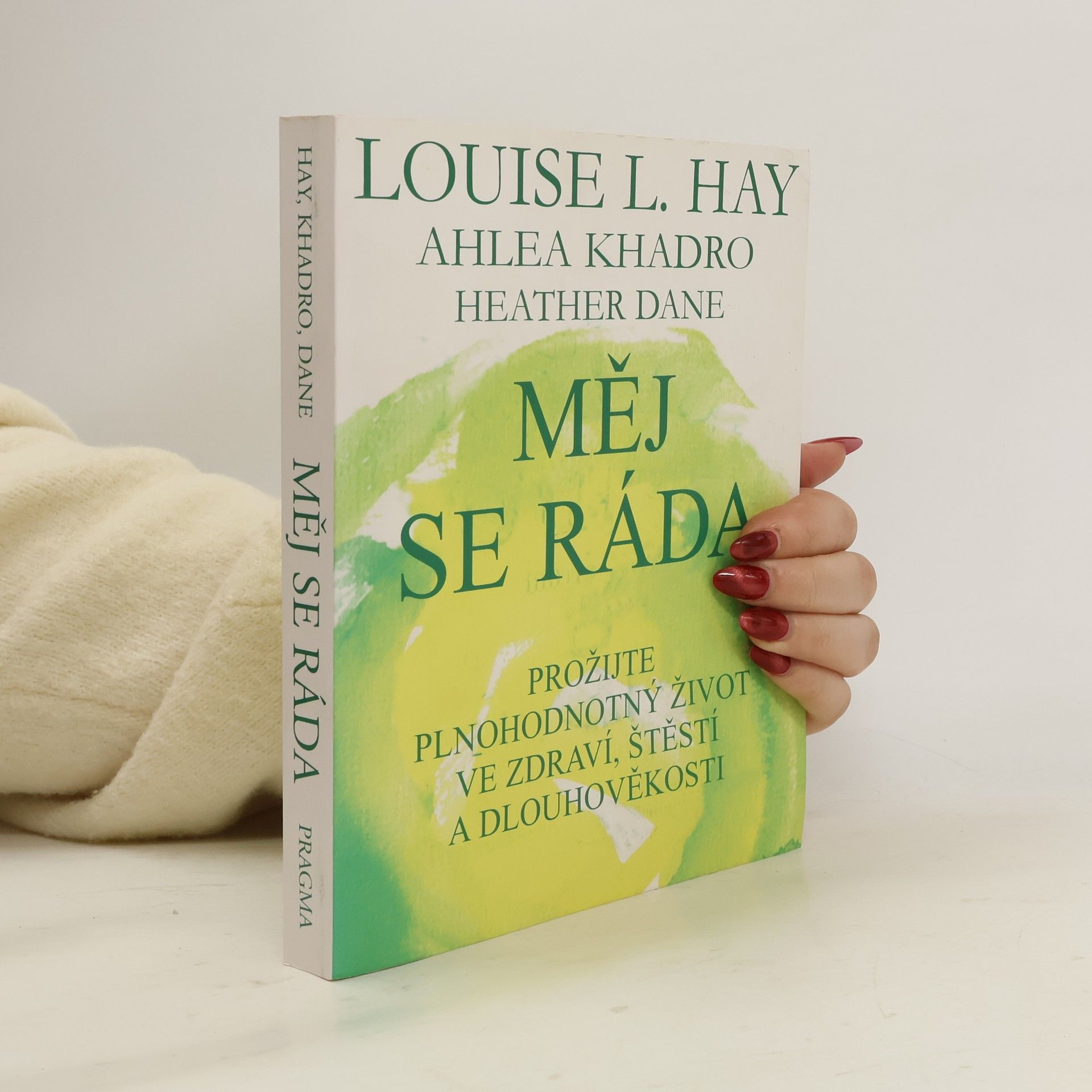 Měj se ráda: Prožijte plnohodnotný život ve zdraví, štěstí a dlouhověkosti