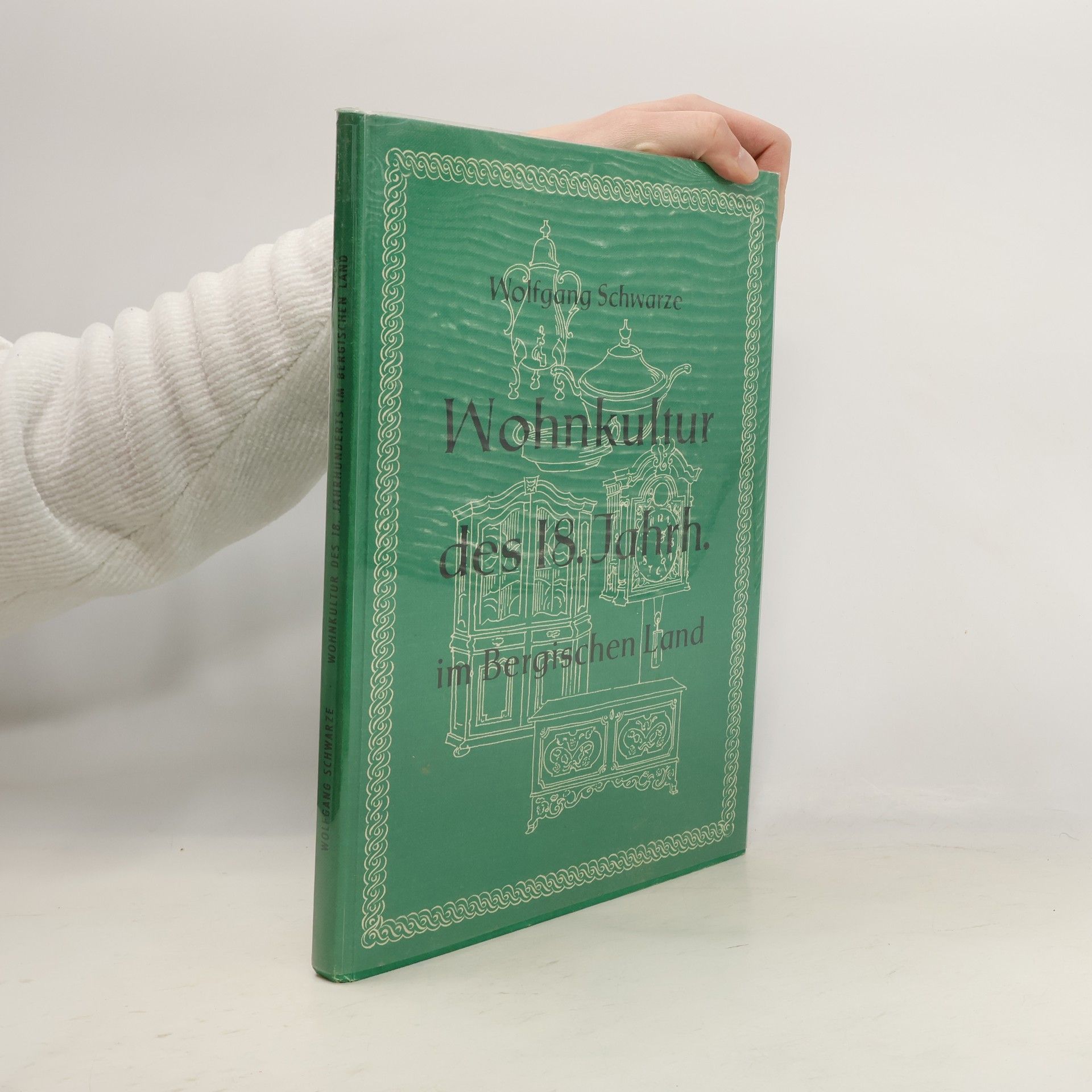 Wolfgang Schwarze Wohnkultur des 18. Jahrhundert im Bergischen Land