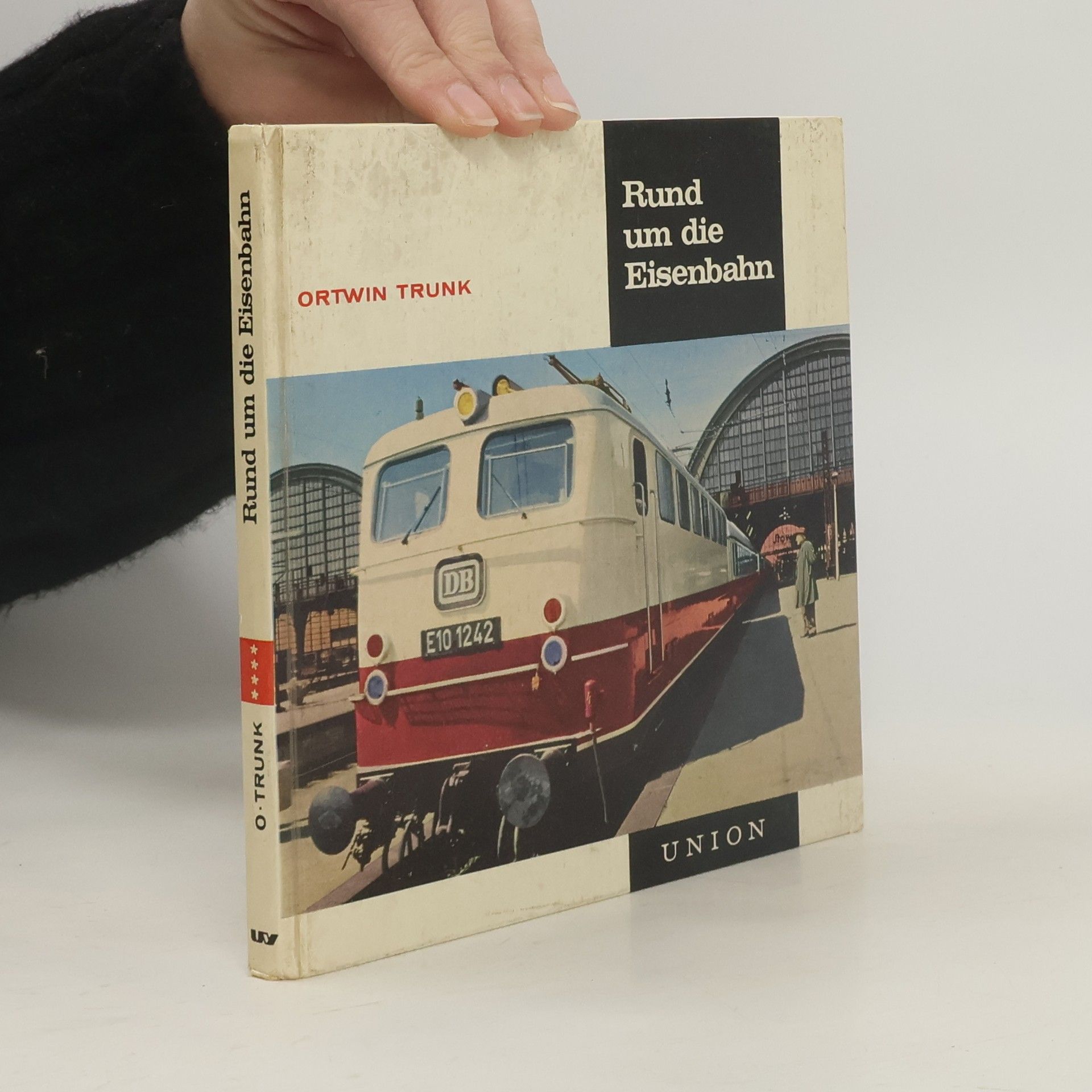 Ortwin Trunk Rund um die Eisenbahn