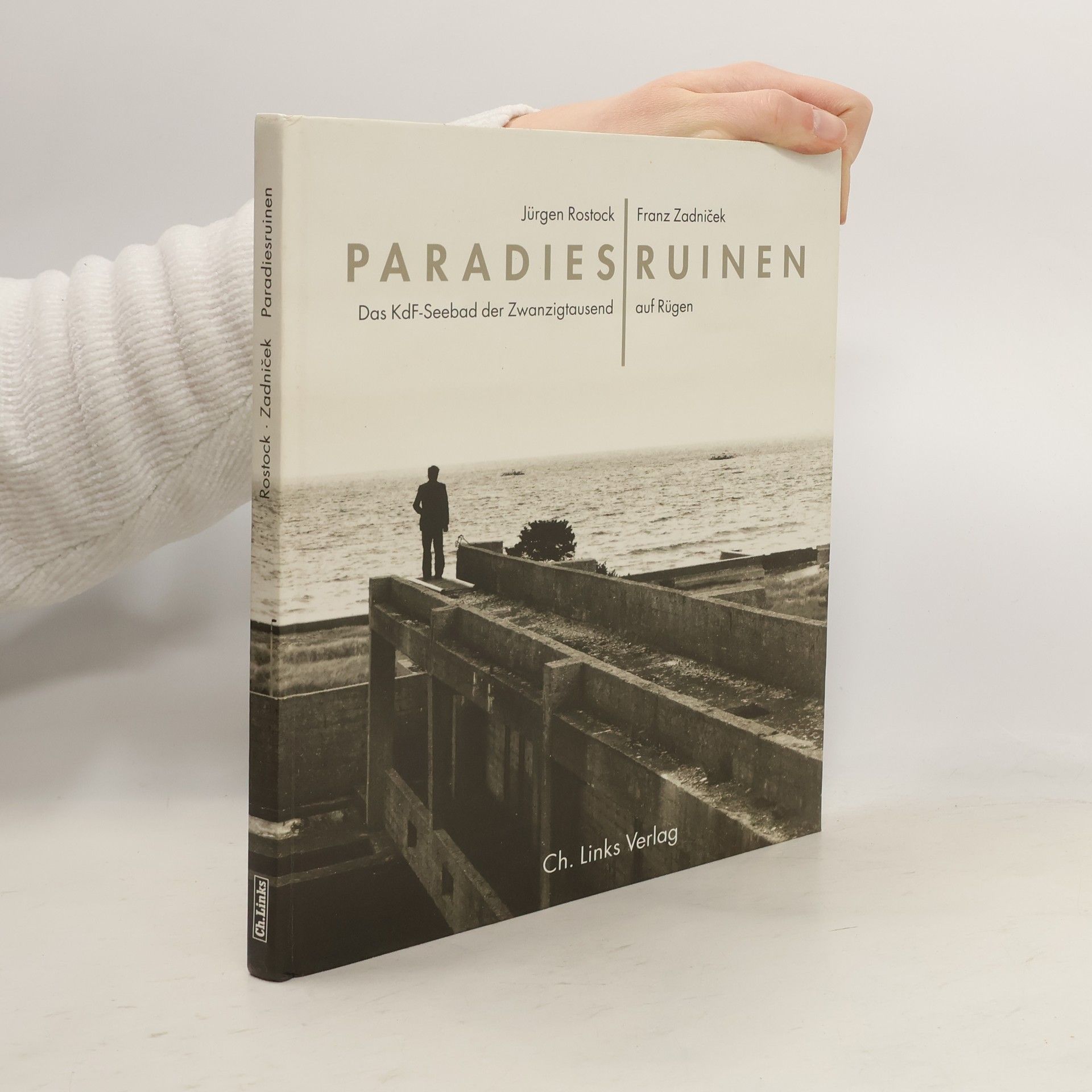 Jürgen Rostock Paradiesruinen. Das KdF- Seebad der Zwanzigtausend auf Rügen.