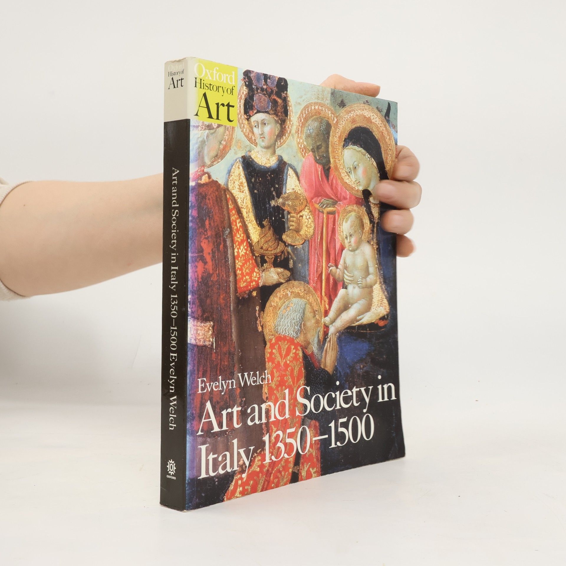 Evelyn S. Welch Oxford History of Art: Art and Society in Italy 1350-1500