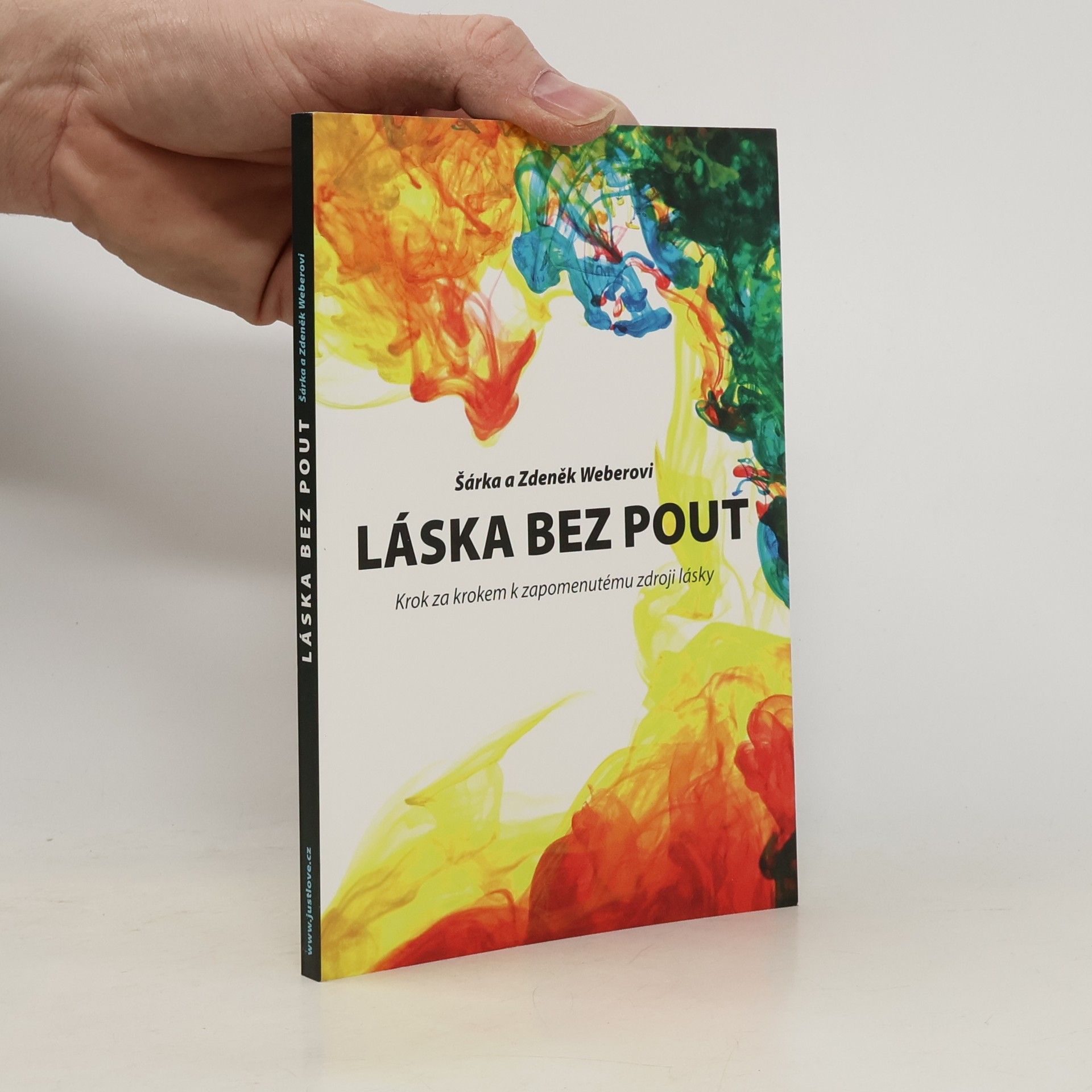 Šárka Weberová Láska bez pout. Krok za krokem k zapomenutému zdroji lásky